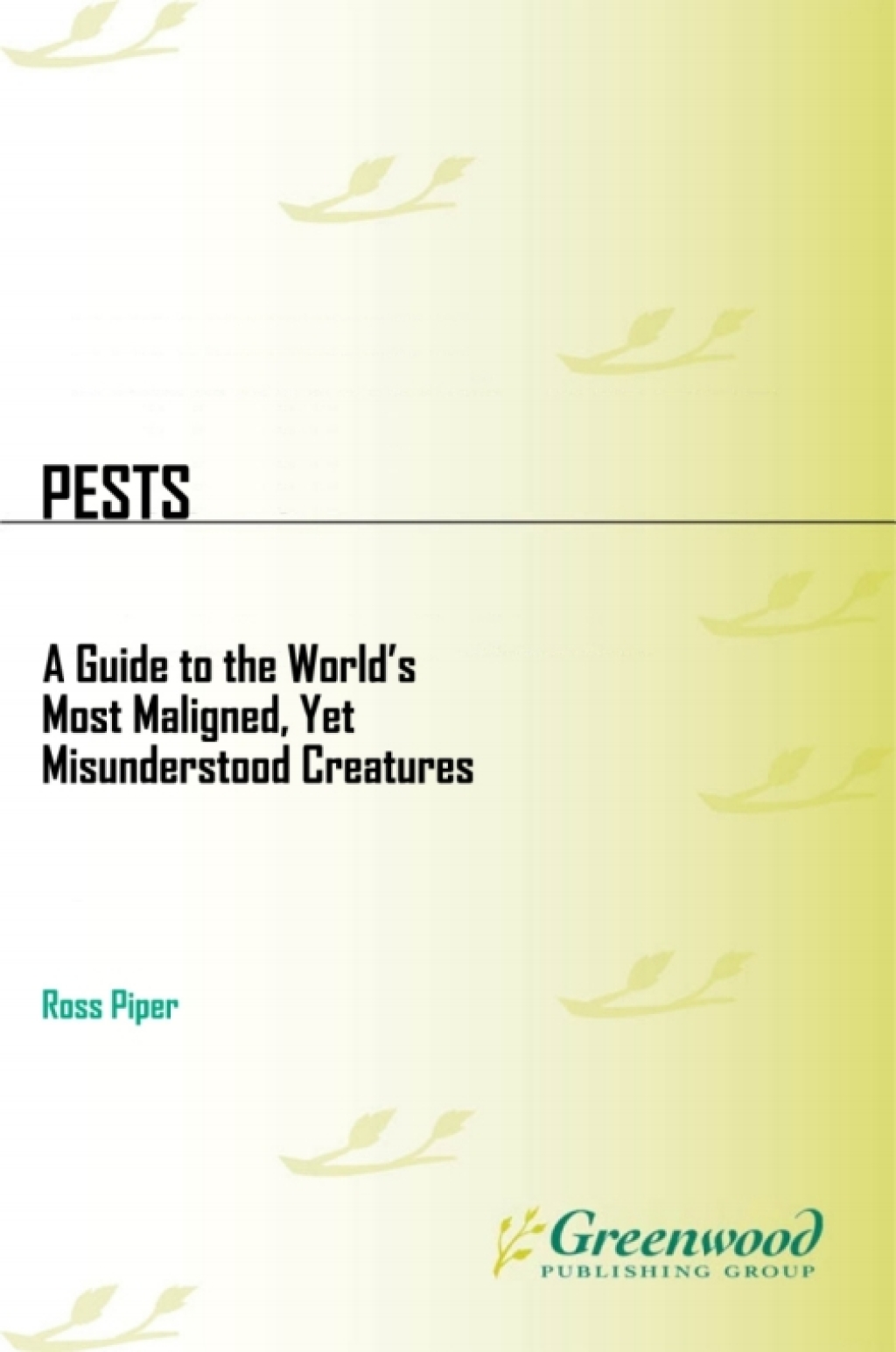 Pests A Guide to the World's Most Maligned, Yet Misunderstood Creatures 1st Edition â€“ PDF/EPUB Version Downloadable
