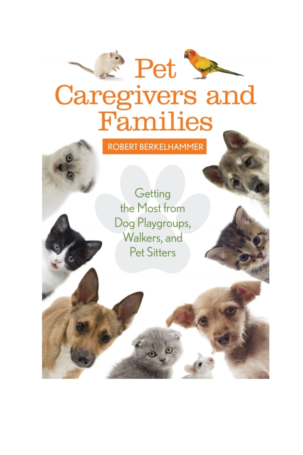 Pet Care Givers and Families Getting the Most from Dog Playgroups, Walkers, and Pet Sitters  â€“ PDF/EPUB Version Downloadable