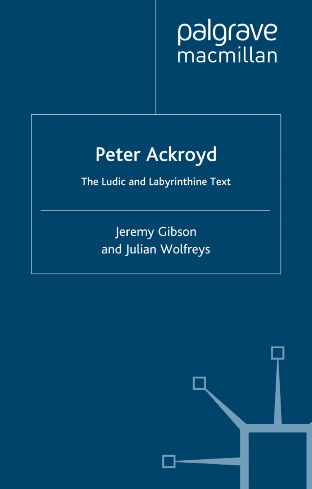 Peter Ackroyd The Ludic and Labyrinthine Text  â€“ PDF/EPUB Version Downloadable