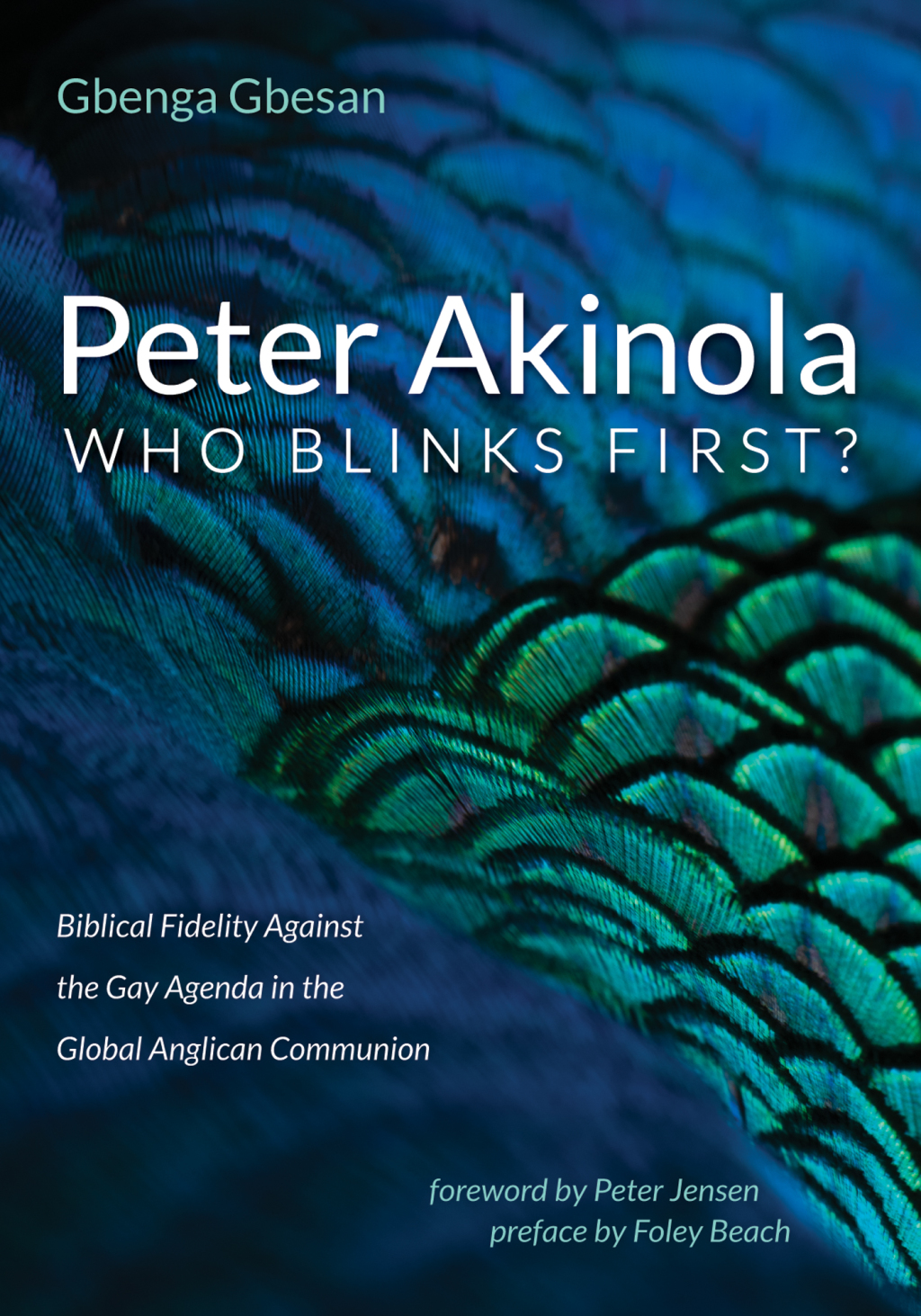 Peter Akinola: Who Blinks First? Biblical Fidelity Against the Gay Agenda in the Global Anglican Communion  â€“ PDF/EPUB Version Downloadable