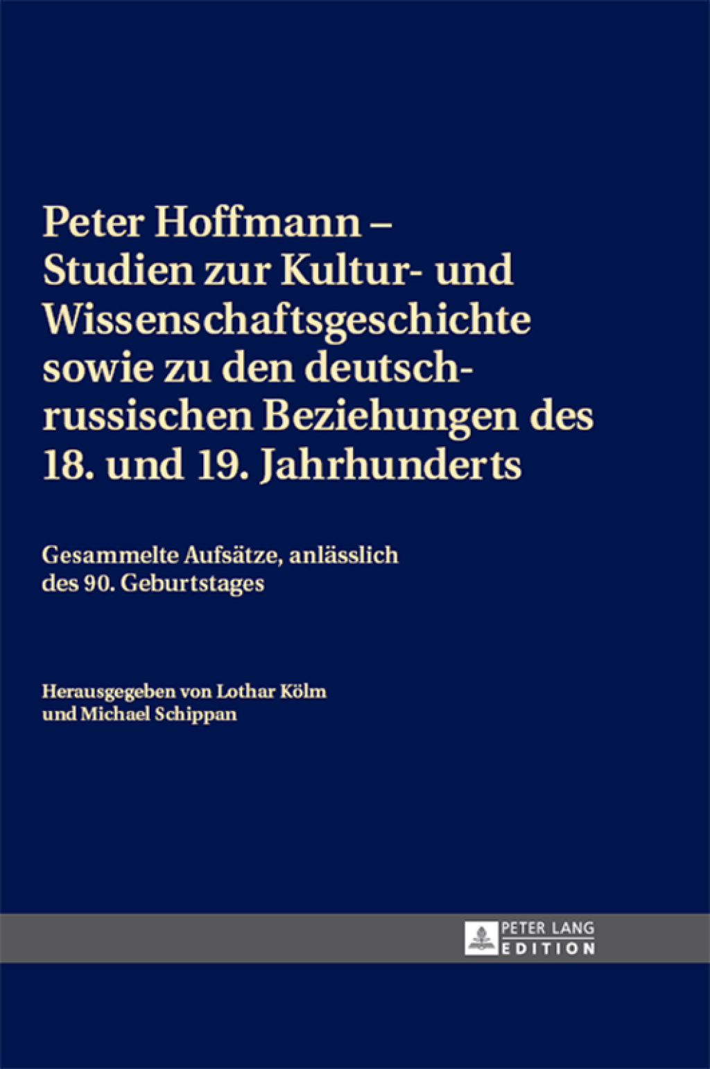 Peter Hoffmann â€“ Studien zur Kultur- und Wissenschaftsgeschichte sowie zu den deutsch-russischen Beziehungen des 18. und 19. Jahrhunderts Gesammelte Aufsaetze, anlaesslich des 90. Geburtstages 1st Edition â€“ PDF/EPUB Version Downloadable