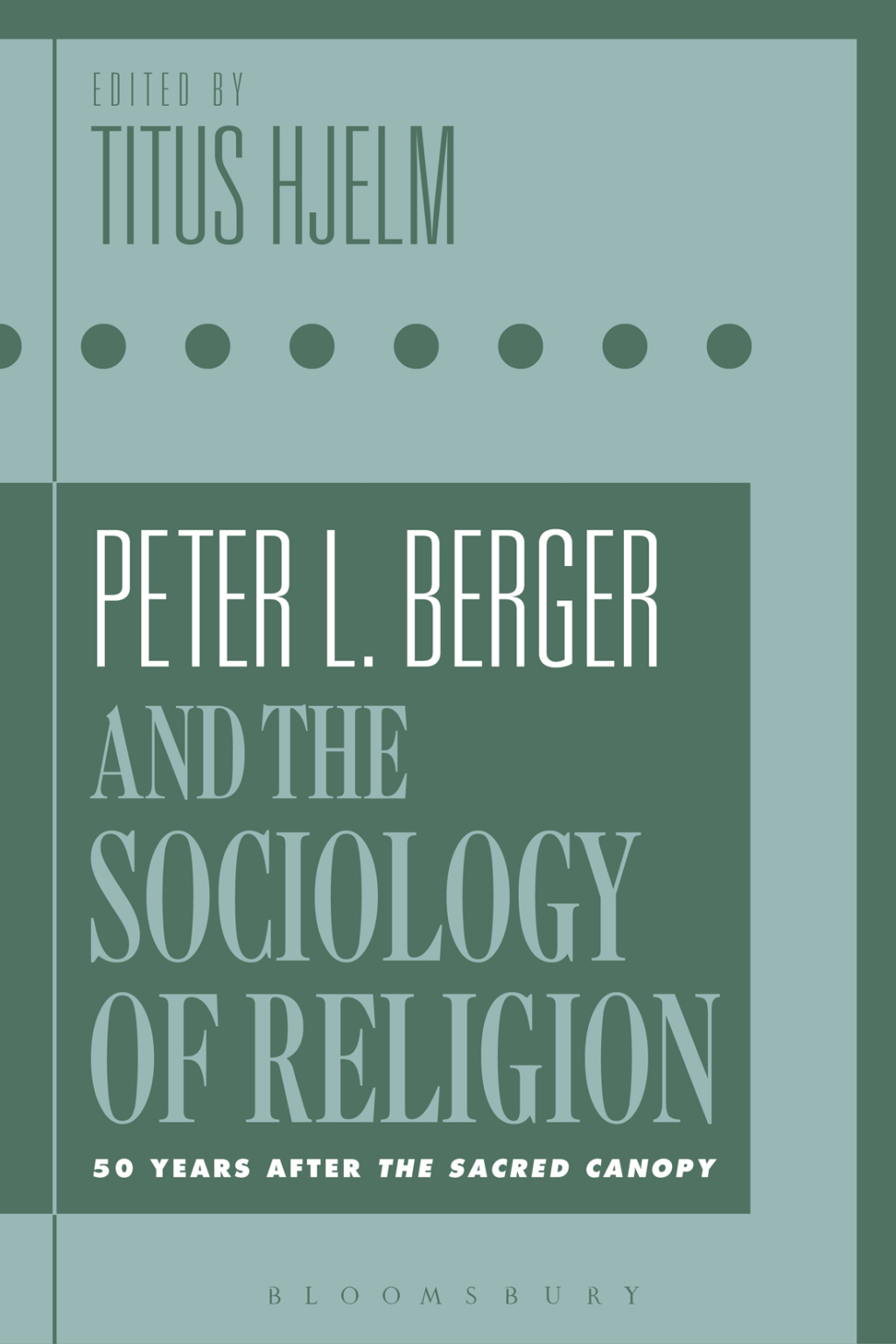 Peter L. Berger and the Sociology of Religion 50 Years after The Sacred Canopy 1st Edition â€“ PDF/EPUB Version Downloadable