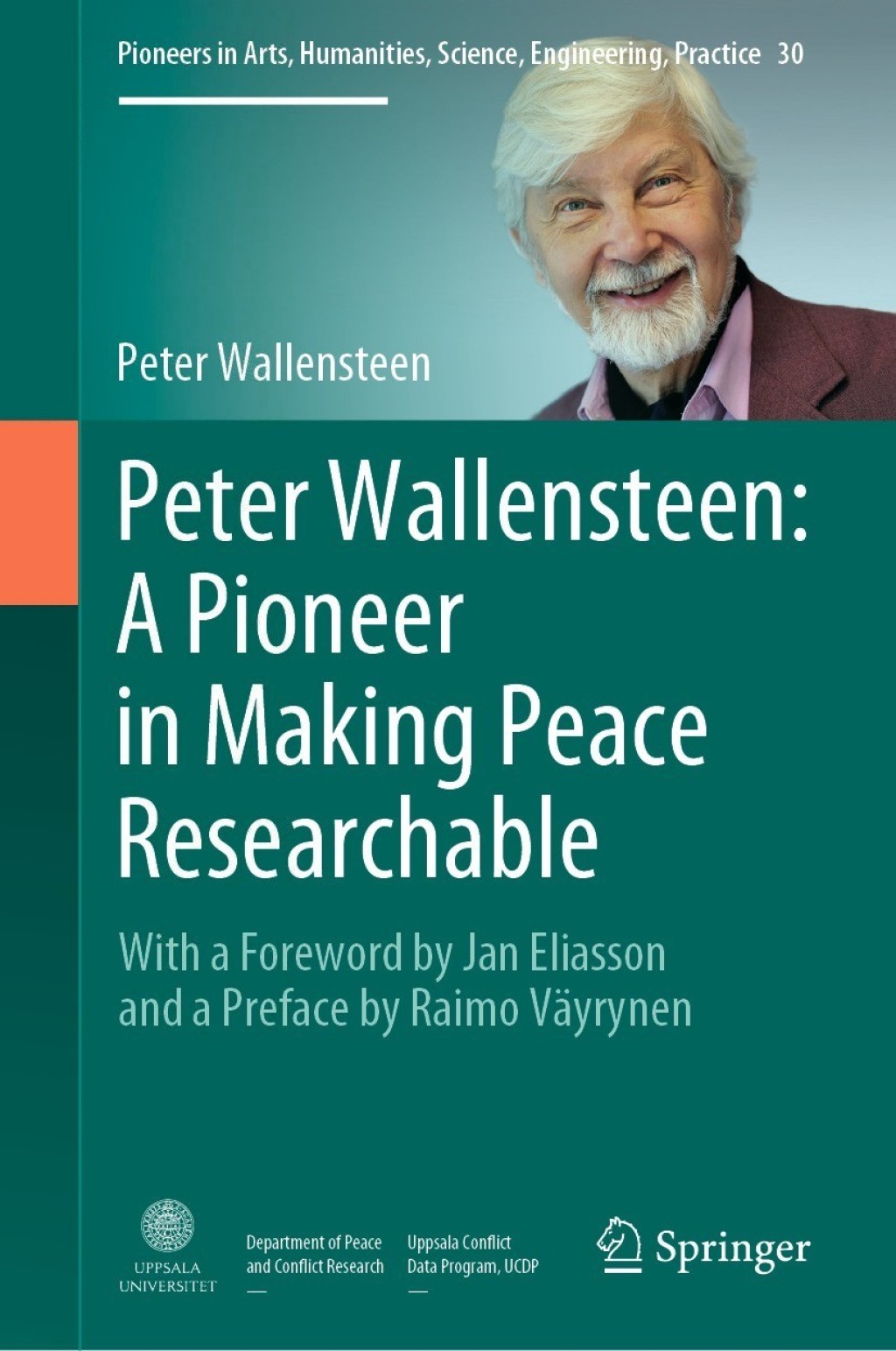 Peter Wallensteen: A Pioneer in Making Peace Researchable With a Foreword by Jan Eliasson and a Preface by Raimo VÃ¤yrynen  â€“ PDF/EPUB Version Downloadable