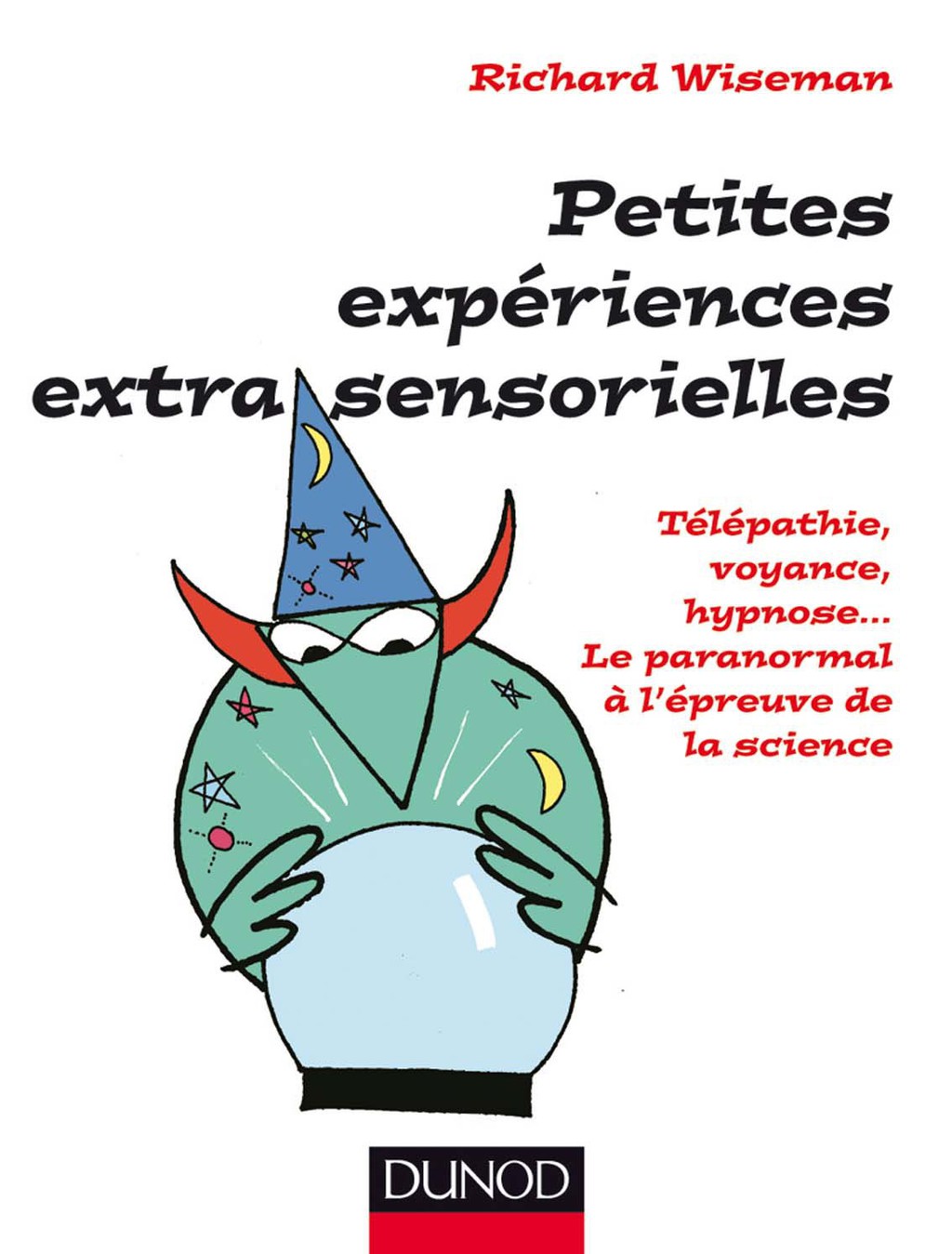 Petites expÃ©riences extra-sensorielles - TÃ©lÃ©pathie, voyance, hypnose... Le paranormal Ã  l'Ã©preuve de la science - (PDF/EPUB Version)