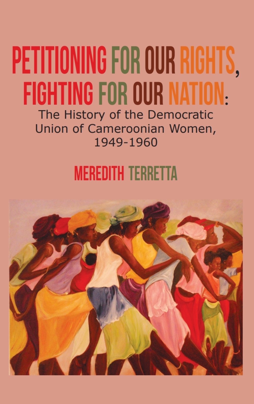 Petitio for our Rights, Fighting for our The History of the Democratic Union of Cameroonian Women, 1949-1960 1st Edition â€“ PDF/EPUB Version Downloadable