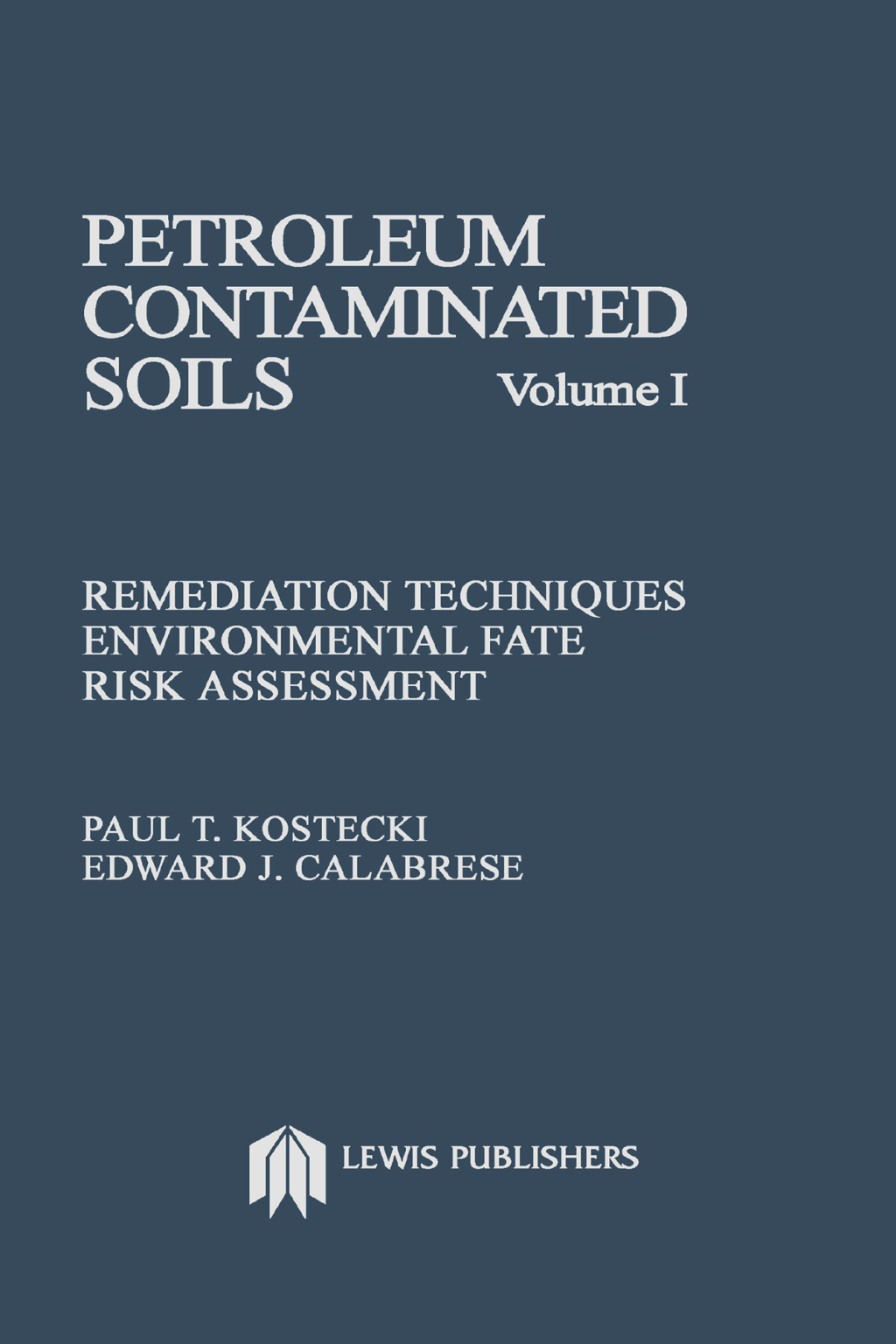 Petroleum Contaminated Soils, Volume I Remediation Techniques, Environmental Fate, and Risk Assessment 1st Edition â€“ PDF/EPUB Version Downloadable