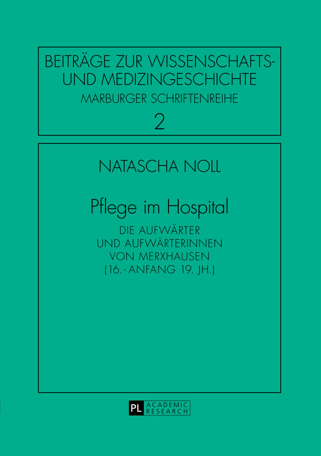 Pflege im Hospital Die Aufwaerter und Aufwaerterinnen von Merxhausen (16. â€“ Anfang 19. Jh.) 1st Edition â€“ PDF/EPUB Version Downloadable