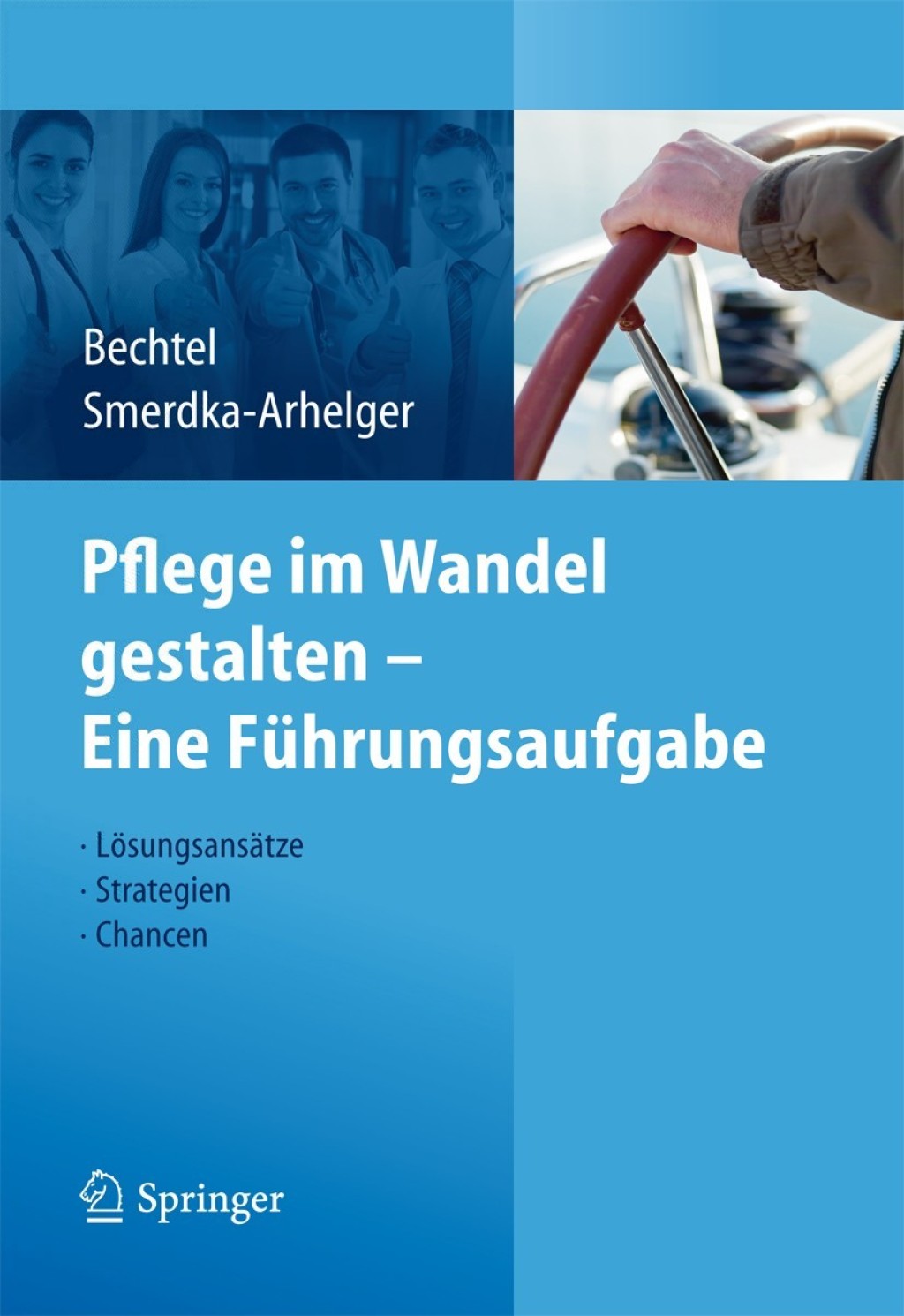 Pflege im Wandel gestalten â€“ Eine FÃ¼hrungsaufgabe LÃ¶sungsansÃ¤tze, Strategien, Chancen 1st Edition â€“ PDF/EPUB Version Downloadable