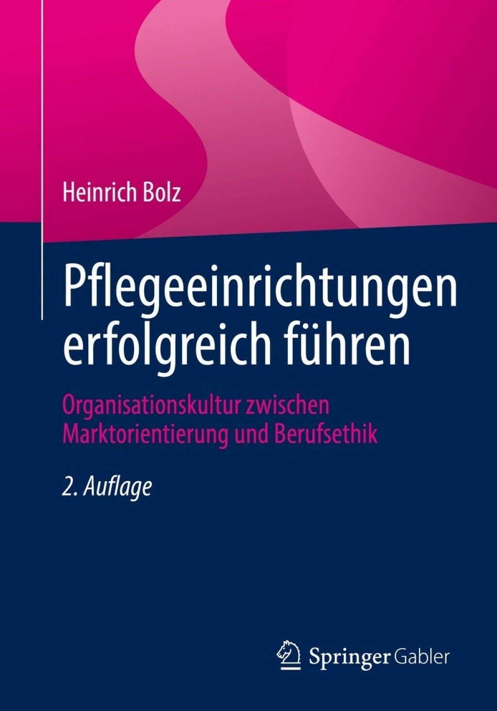 Pflegeeinrichtungen erfolgreich fÃ¼hren Organisationskultur zwischen Marktorientierung und Berufsethik 2nd Edition - (PDF/EPUB Version)