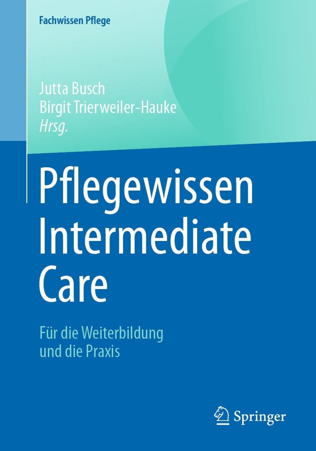 Pflegewissen Intermediate Care FÃ¼r die Weiterbildung und die Praxis 3rd Edition â€“ PDF/EPUB Version Downloadable