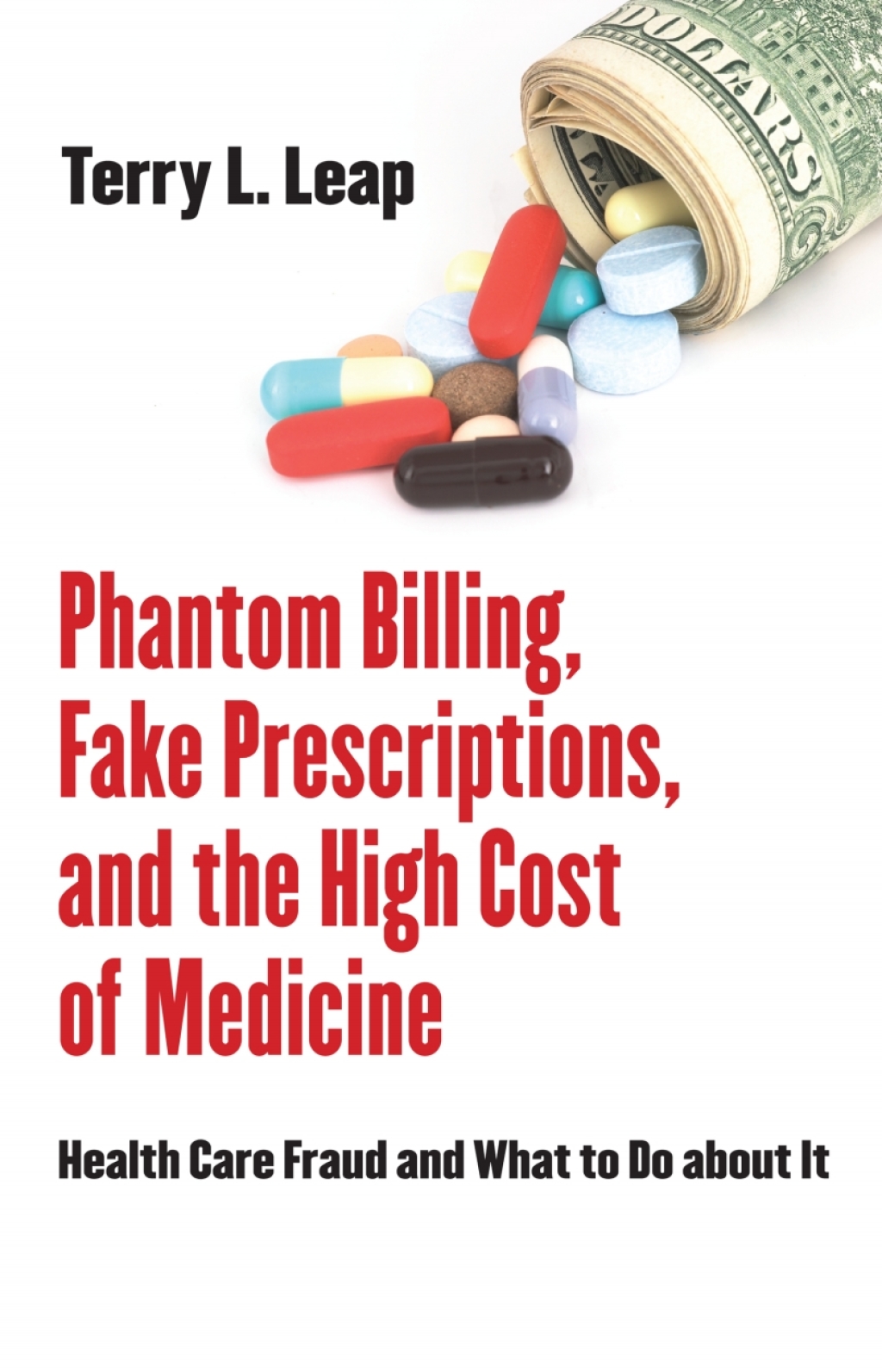Phantom Billing, Fake Prescriptions, and the High Cost of Medicine Health Care Fraud and What to Do about It 1st Edition - (PDF/EPUB Version)