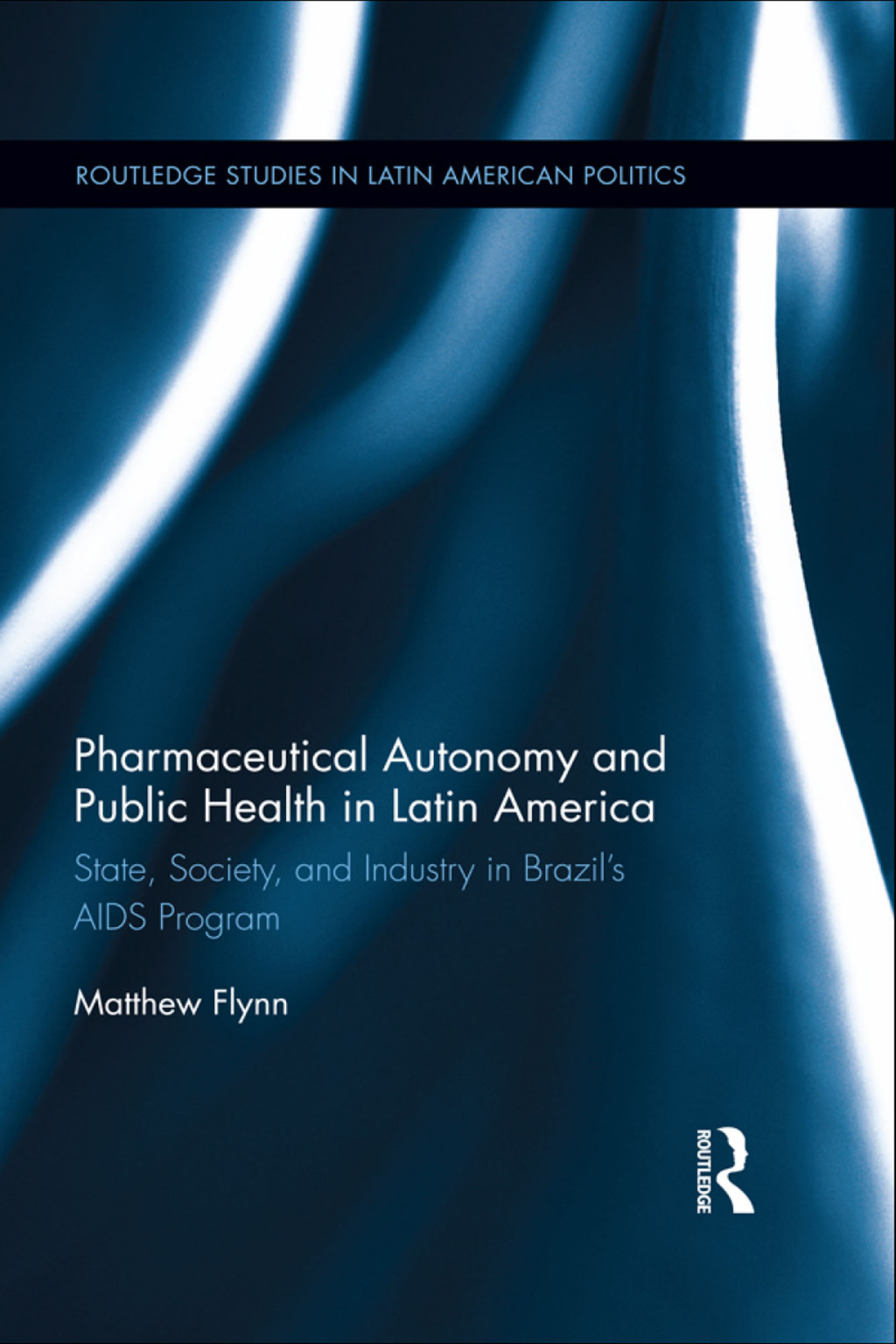 Pharmaceutical Autonomy and Public Health in Latin America State, Society and Industry in Brazilâ€™s AIDS Program 1st Edition â€“ PDF/EPUB Version Downloadable
