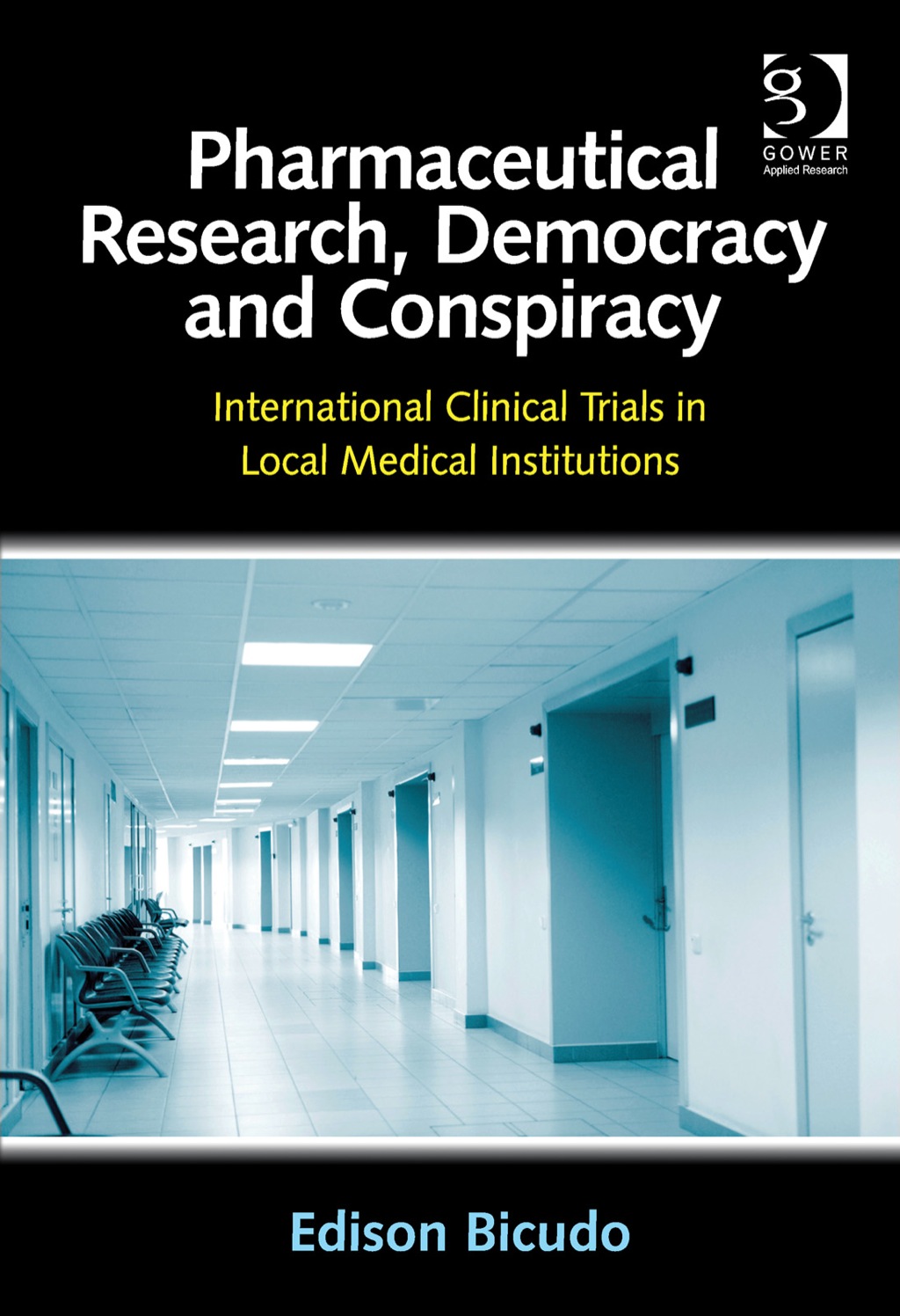 Pharmaceutical Research, Democracy and Conspiracy: International Clinical Trials in Local Medical Institutions  â€“ PDF/EPUB Version Downloadable