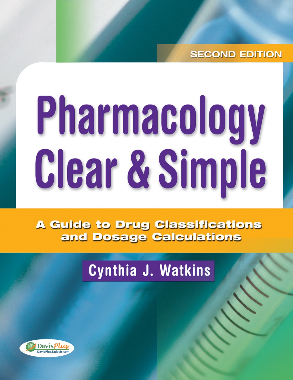 Pharmacology Clear & Simple, A Guide to Drug Classifications and Dosage Calculations 2nd Edition â€“ PDF/EPUB Version Downloadable