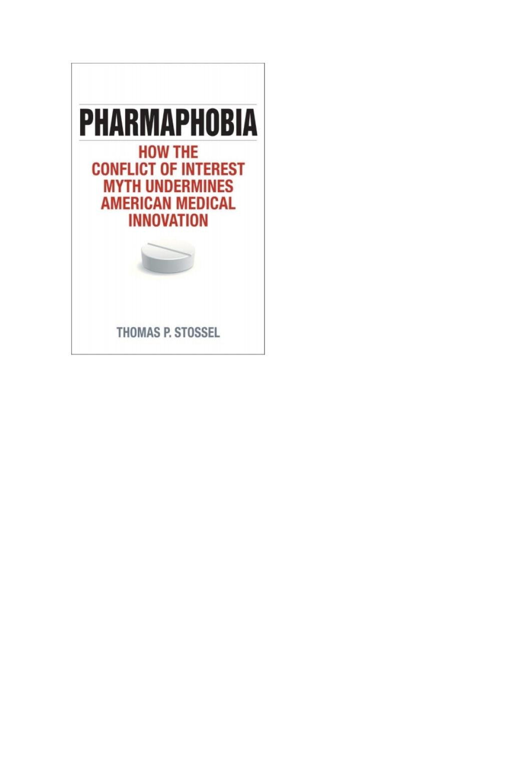 Pharmaphobia How the Conflict of Interest Myth Undermines American Medical Innovation - (PDF/EPUB Version)