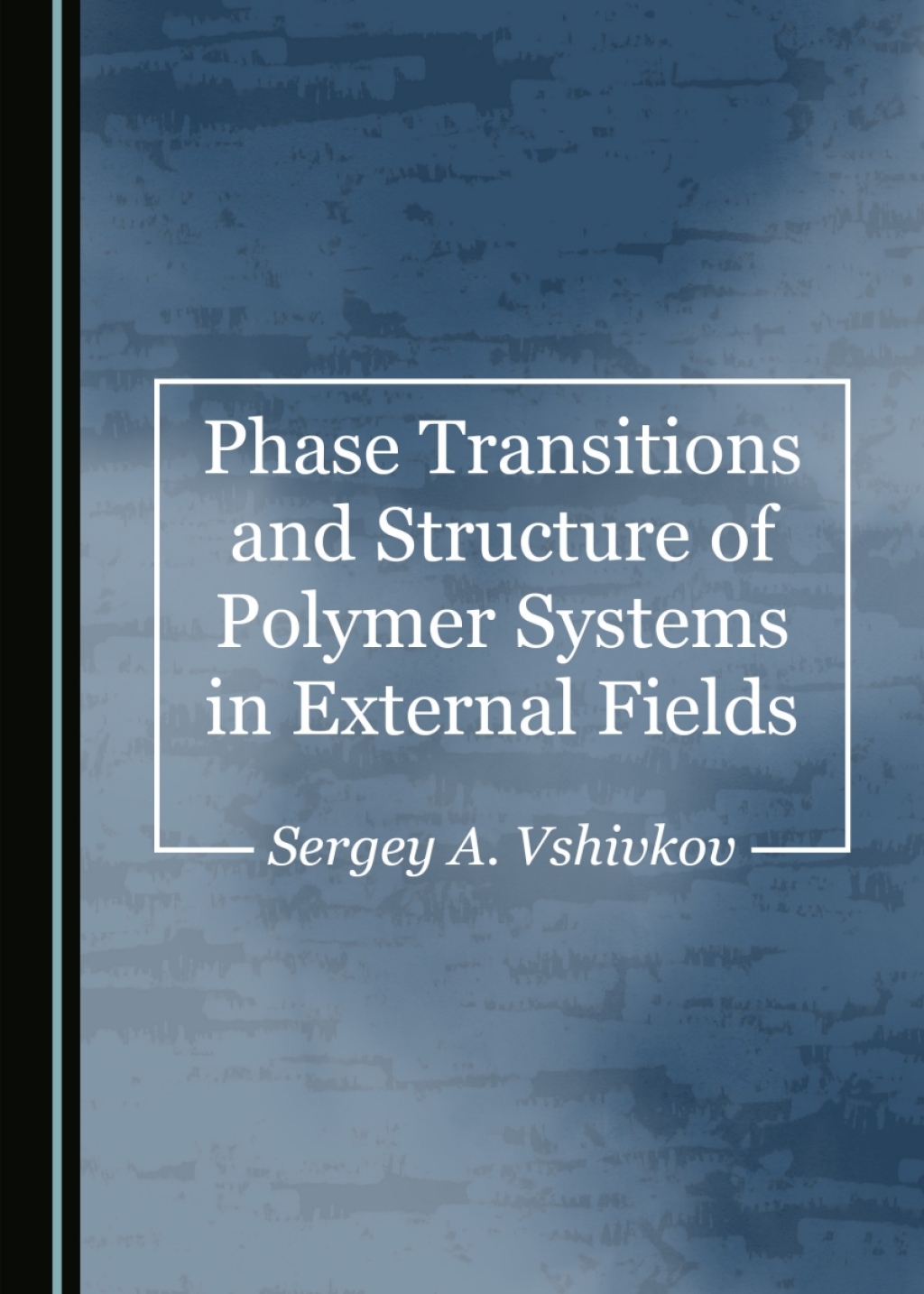Phase Transitions and Structure of Polymer Systems in External Fields 1st Edition â€“ PDF/EPUB Version Downloadable