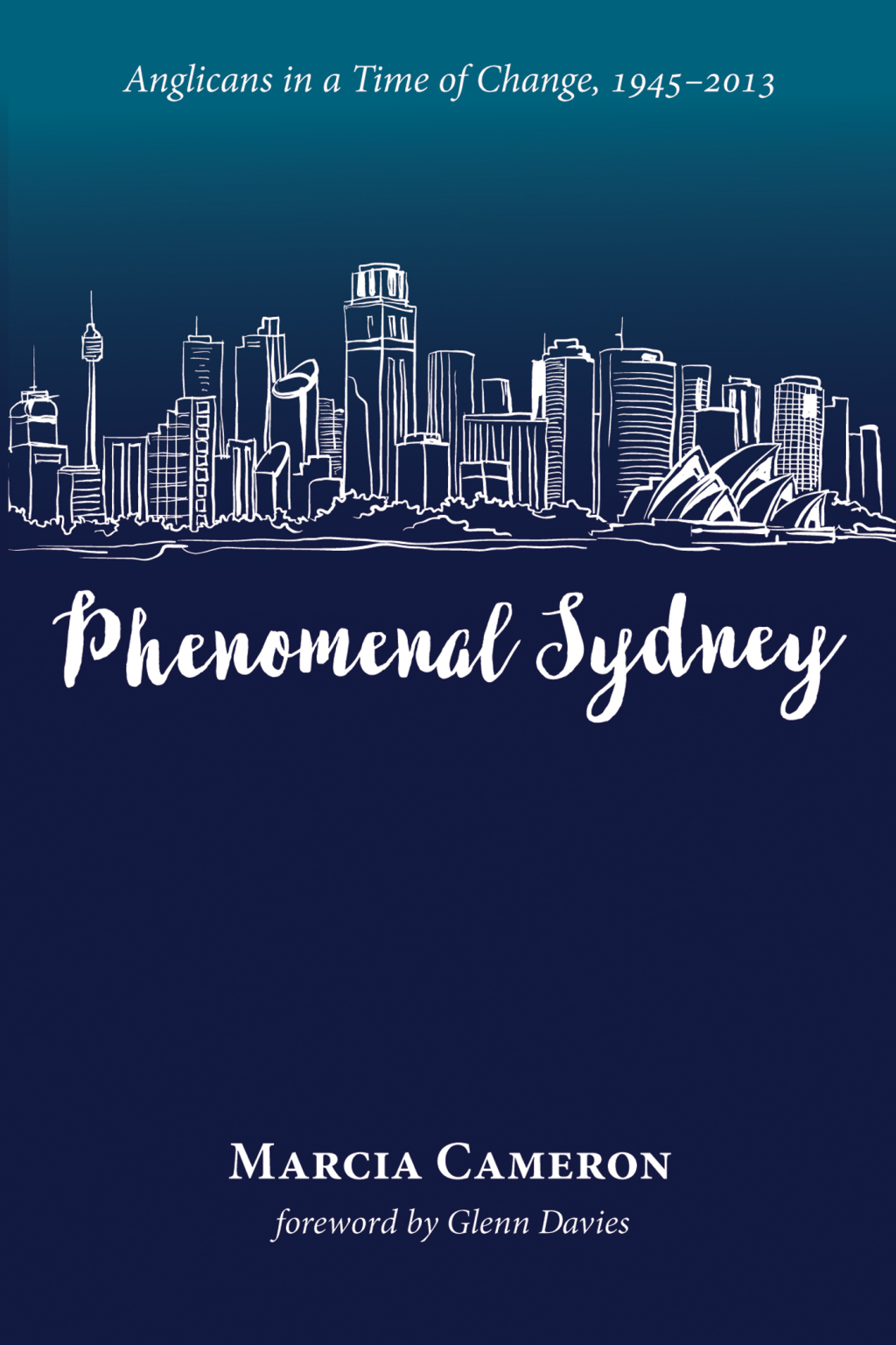 Phenomenal Sydney Anglicans in a Time of Change, 1945â€“2013  â€“ PDF/EPUB Version Downloadable