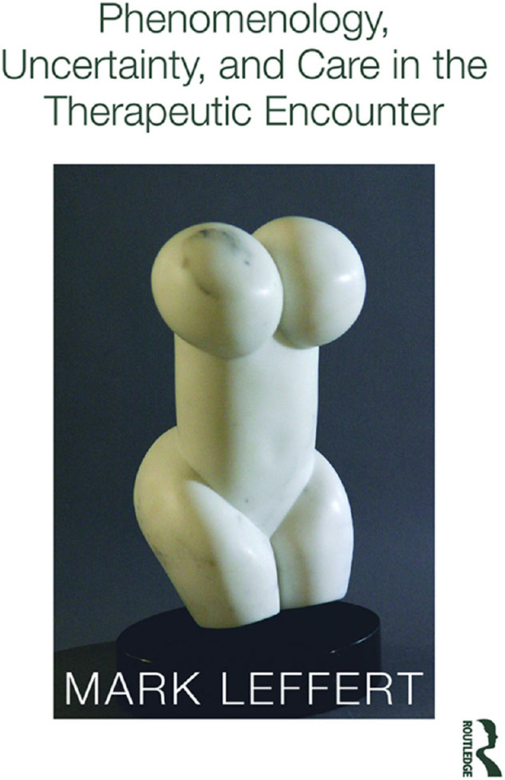 Phenomenology, Uncertainty, and Care in the Therapeutic Encounter 1st Edition â€“ PDF/EPUB Version Downloadable