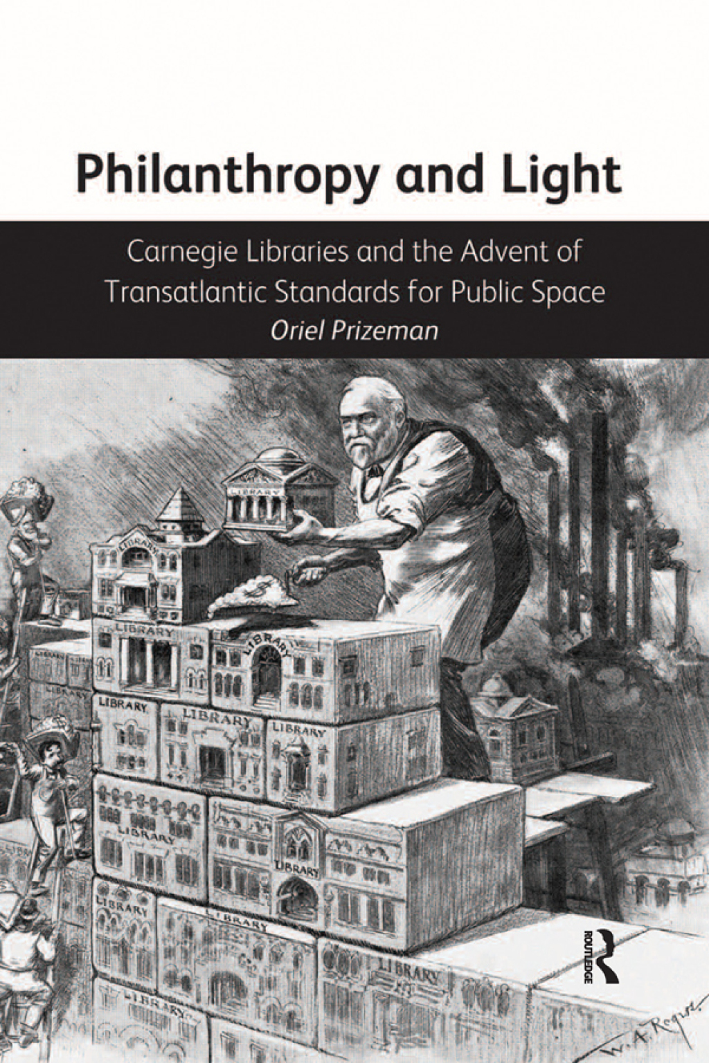 Philanthropy and Light Carnegie Libraries and the Advent of Transatlantic Standards for Public Space 1st Edition â€“ PDF/EPUB Version Downloadable