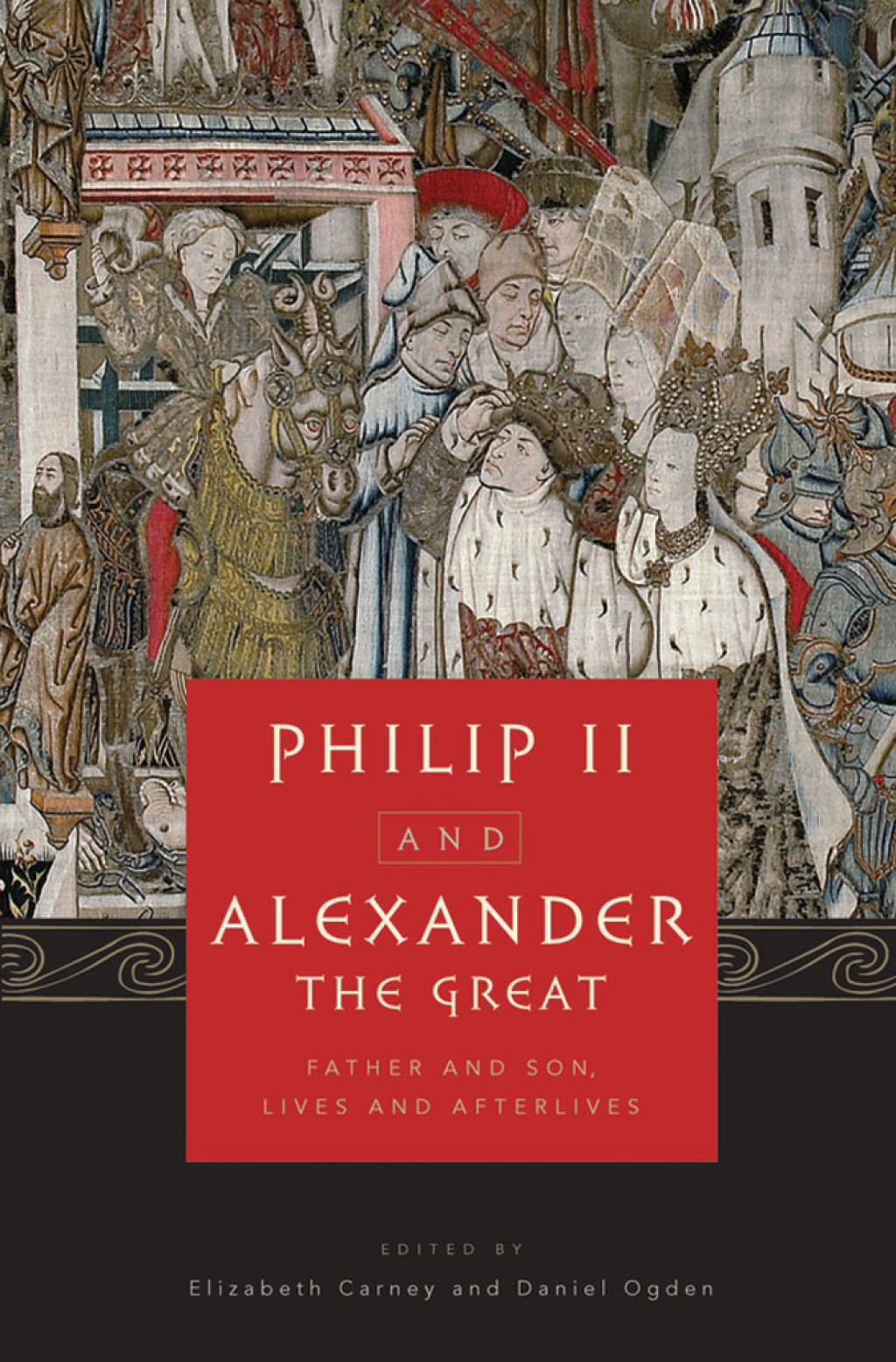 Philip II and Alexander the Great Father and Son, Lives and Afterlives 1st Edition â€“ PDF/EPUB Version Downloadable