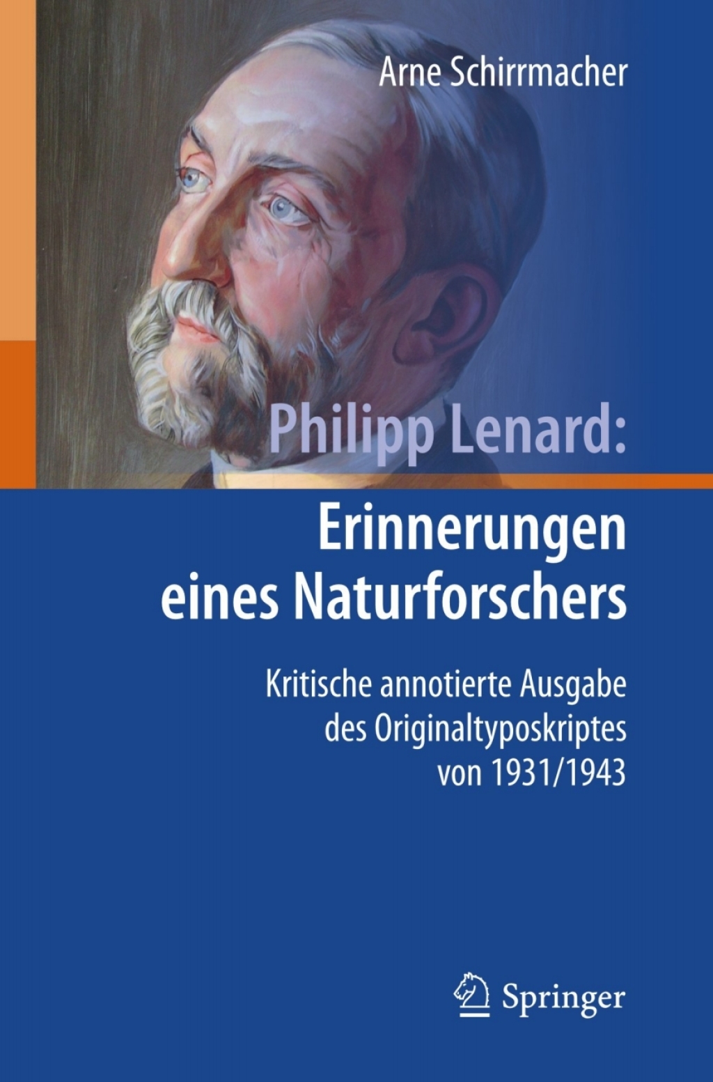 Philipp Lenard: Erinnerungen eines Naturforschers Kritische annotierte Ausgabe des Originaltyposkriptes von 1931/1943  â€“ PDF/EPUB Version Downloadable