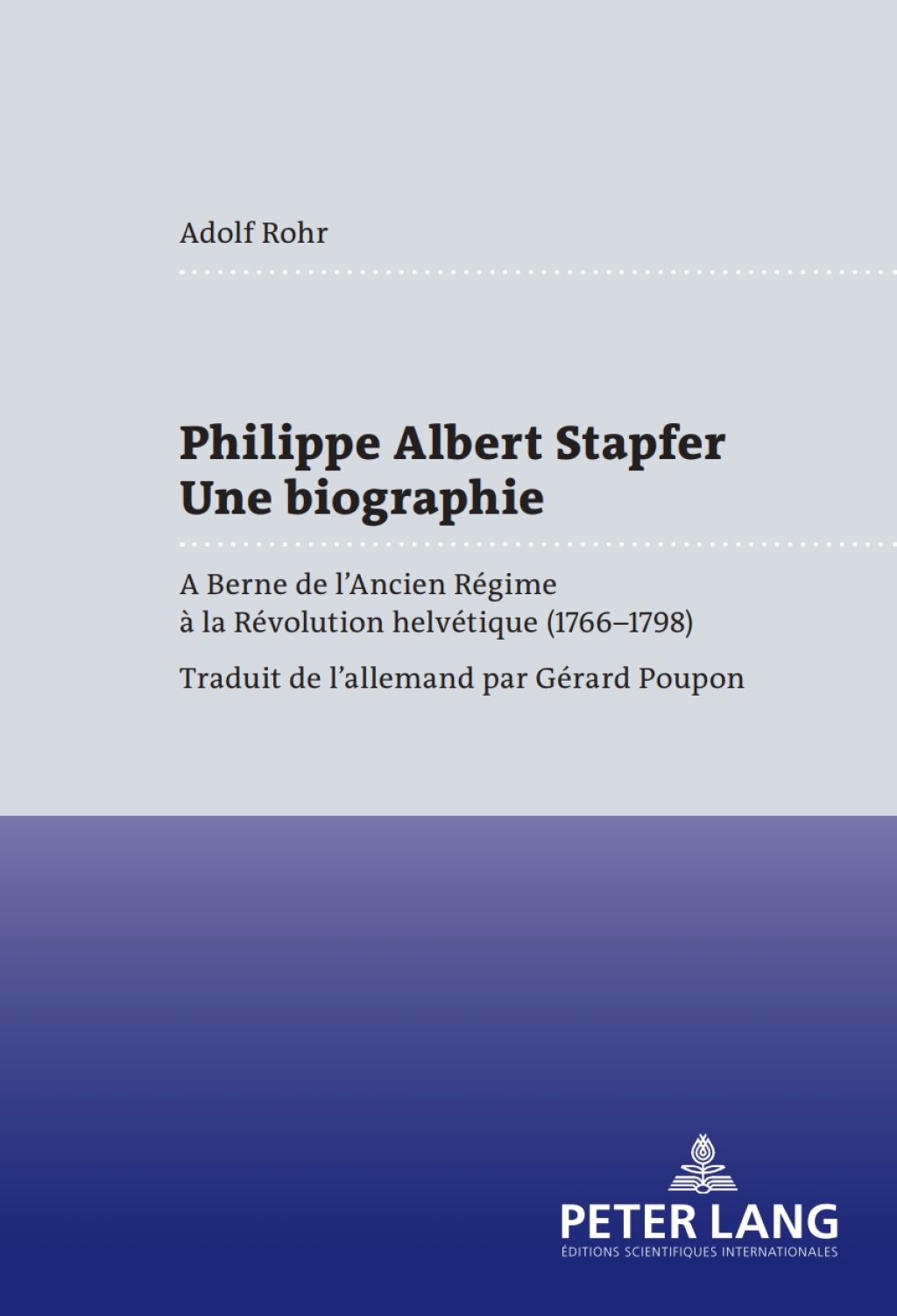 Philippe Albert Stapfer- Une biographie A Berne de lAncien RÃ©gime Ã  la RÃ©volution helvÃ©tique (1766-1798) 1st Edition â€“ PDF/EPUB Version Downloadable