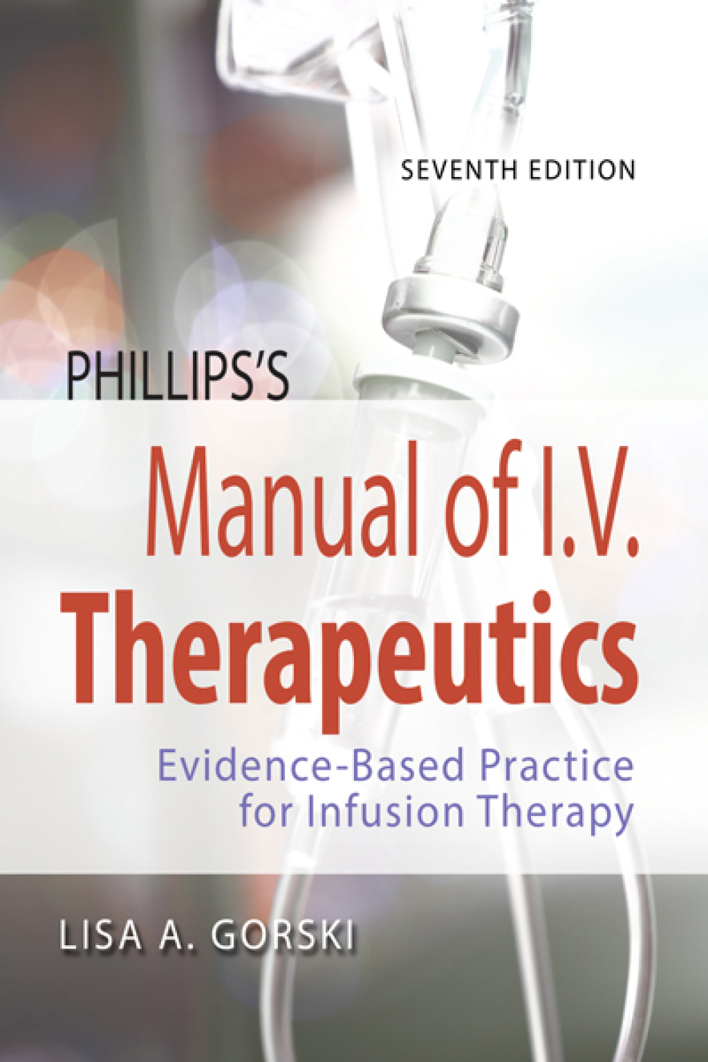 Phillips's Manual of I.V. Therapeutics Evidence-Based Practice for Infusion Therapy 7th Edition – PDF/EPUB Version Downloadable Phillips's Manual of I.V. Therapeutics Evidence-Based Practice for Infusion Therapy 7th Edition – PDF/EPUB Version Downloadable - Image 1