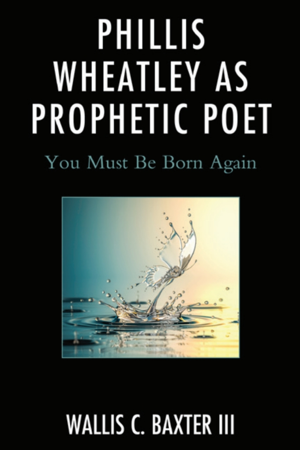 Phillis Wheatley as Prophetic Poet You Must Be Born Again 1st Edition â€“ PDF/EPUB Version Downloadable