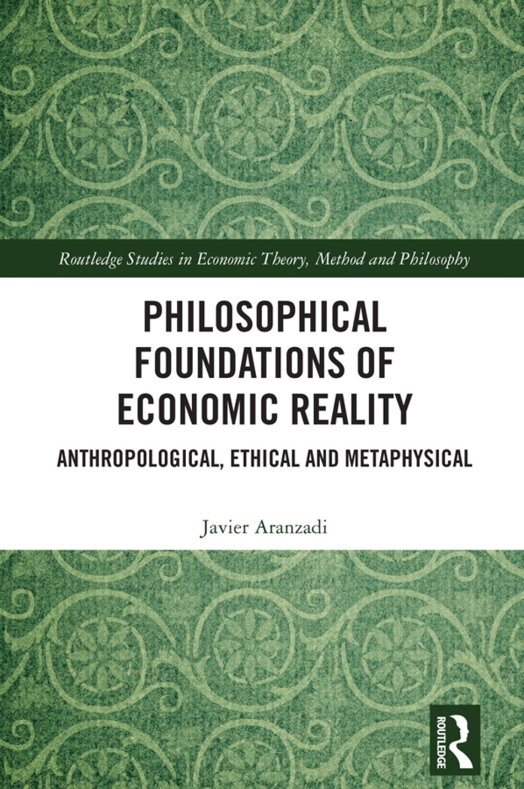 Philosophical Foundations of Economic Reality Anthropological, Ethical and Metaphysical 1st Edition â€“ PDF/EPUB Version Downloadable