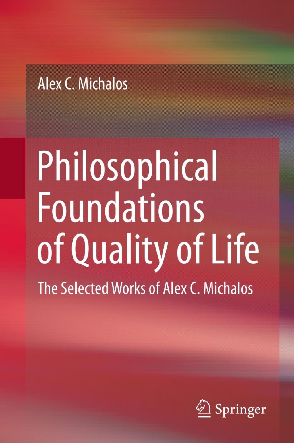 Philosophical Foundations of Quality of Life The Selected Works of Alex C. Michalos  â€“ PDF/EPUB Version Downloadable