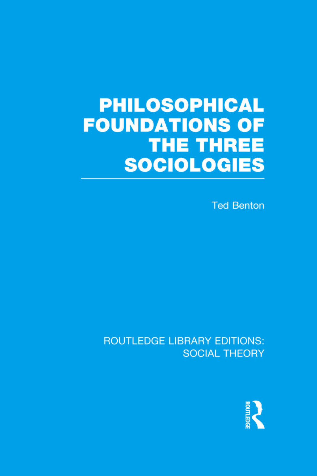 Philosophical Foundations of the Three Sociologies (RLE Social Theory) 1st Edition â€“ PDF/EPUB Version Downloadable