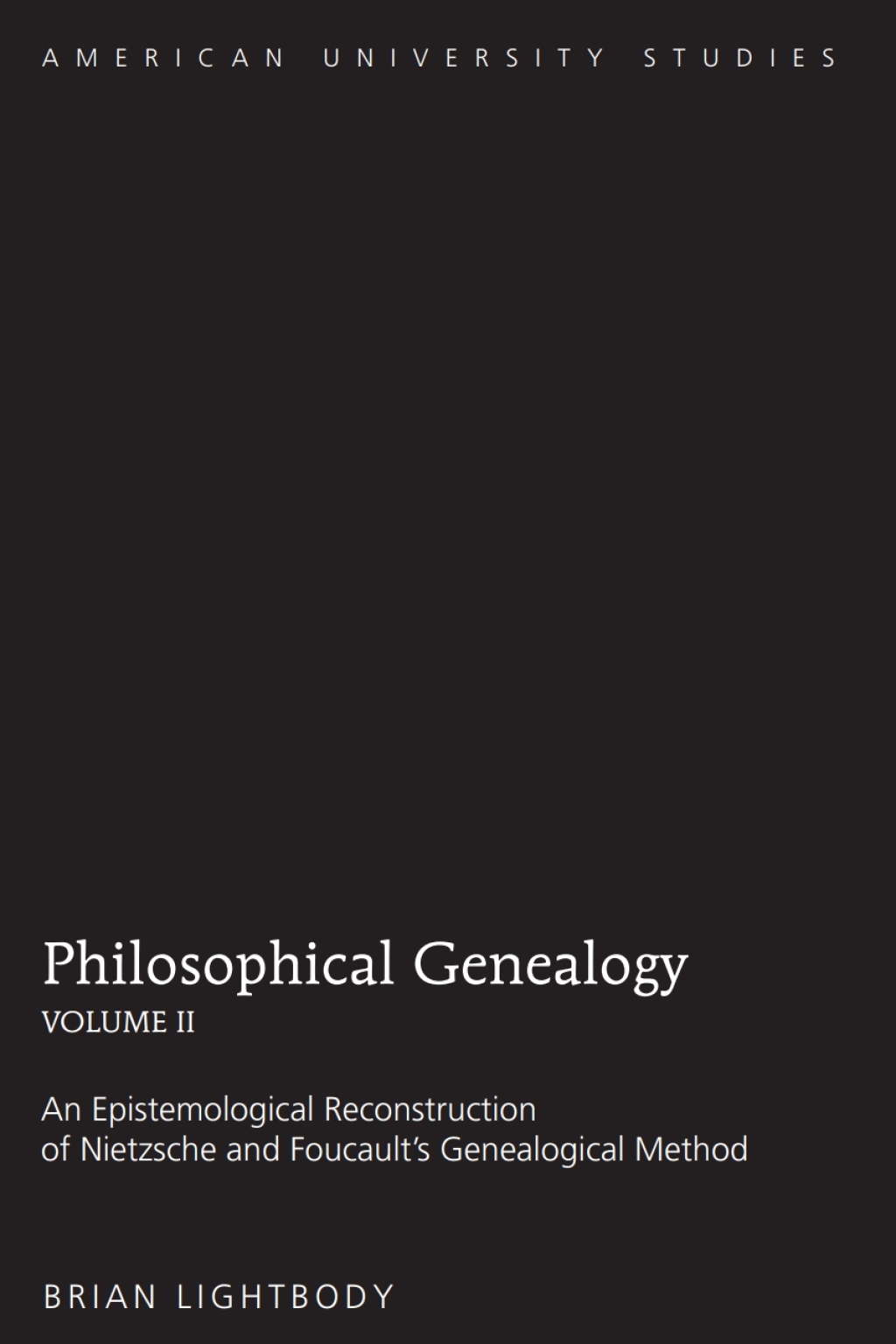 Philosophical Genealogy- Volume II An Epistemological Reconstruction of Nietzsche and Foucaultâ€™s Genealogical Method 1st Edition â€“ PDF/EPUB Version Downloadable