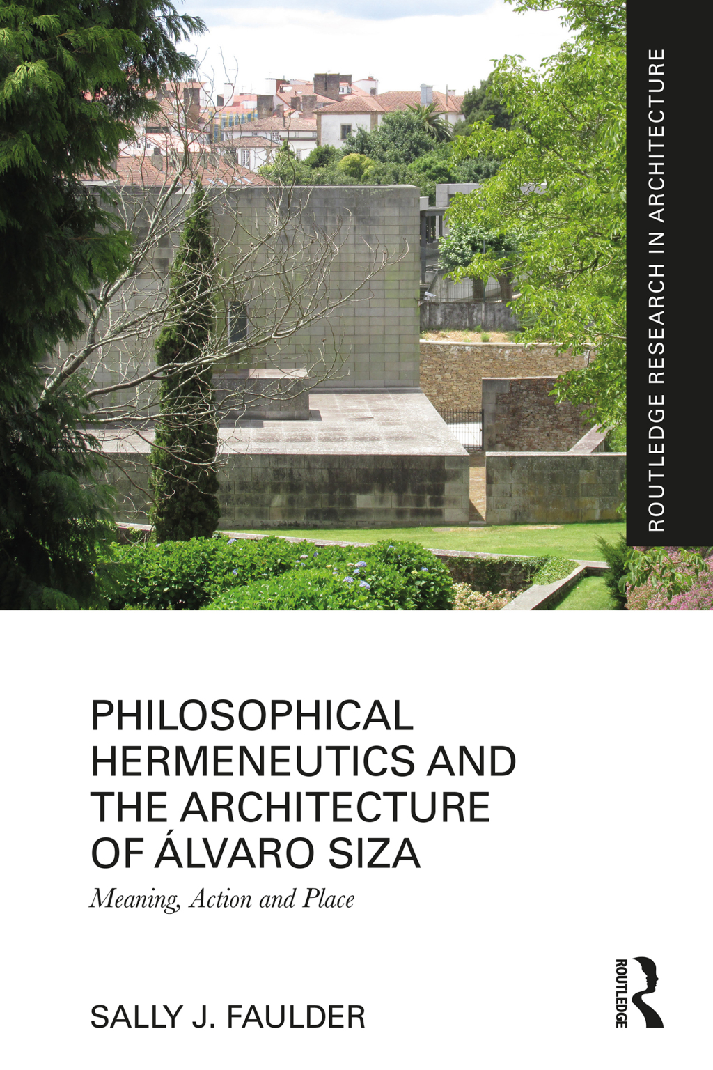 Philosophical Hermeneutics and the Architecture of Ãlvaro Siza Meaning, Action and Place 1st Edition â€“ PDF/EPUB Version Downloadable