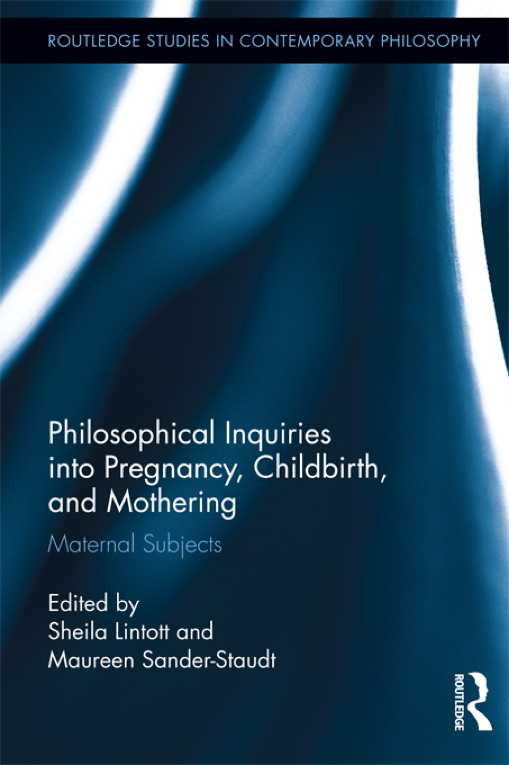 Philosophical Inquiries into Pregnancy, Childbirth, and Mothering Maternal Subjects 1st Edition â€“ PDF/EPUB Version Downloadable