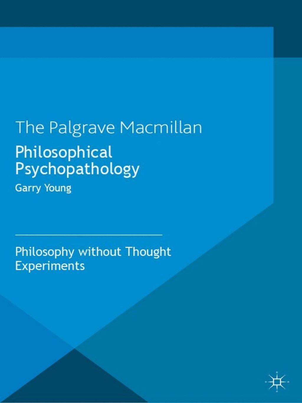 Philosophical Psychopathology Philosophy without Thought Experiments  â€“ PDF/EPUB Version Downloadable