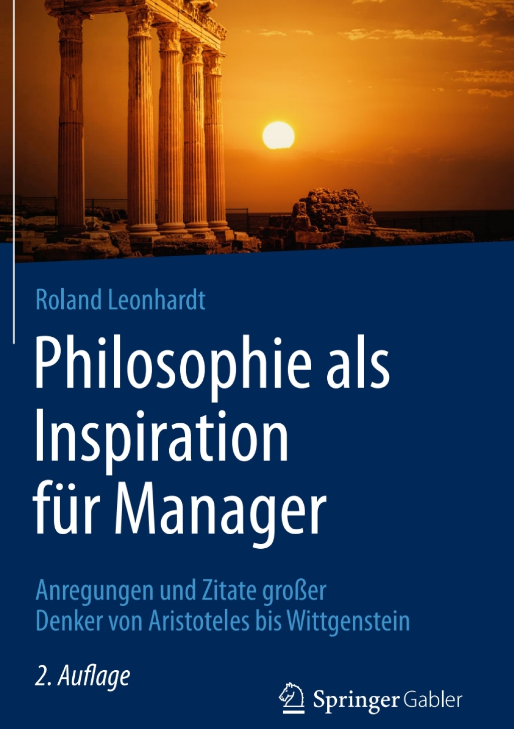 Philosophie als Inspiration fÃ¼r Manager Anregungen und Zitate groÃŸer Denker von Aristoteles bis Wittgenstein 2nd Edition â€“ PDF/EPUB Version Downloadable