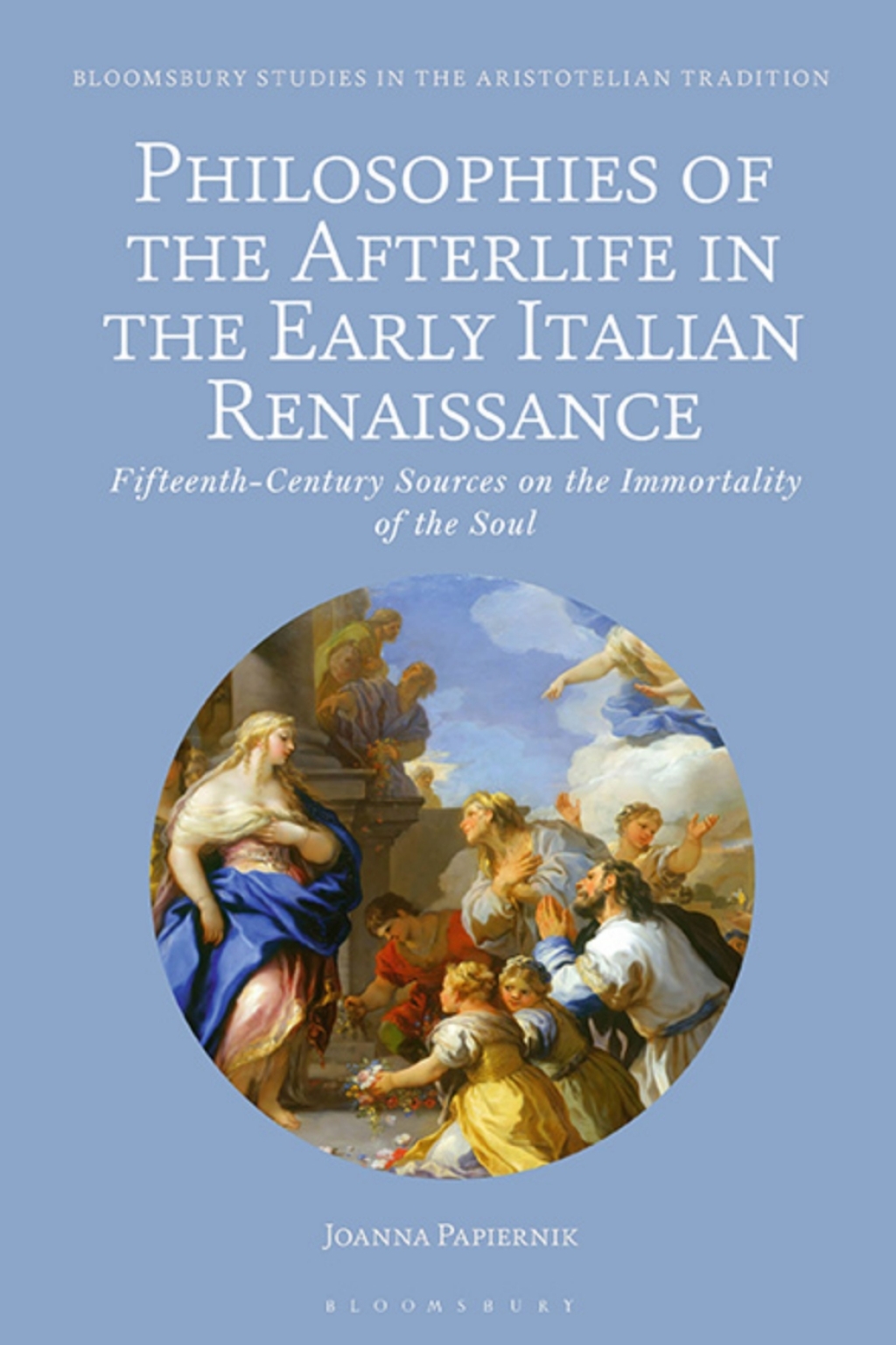 Philosophies of the Afterlife in the Early Italian Renaissance Fifteenth-Century Sources on the Immortality of the Soul 1st Edition â€“ PDF/EPUB Version Downloadable