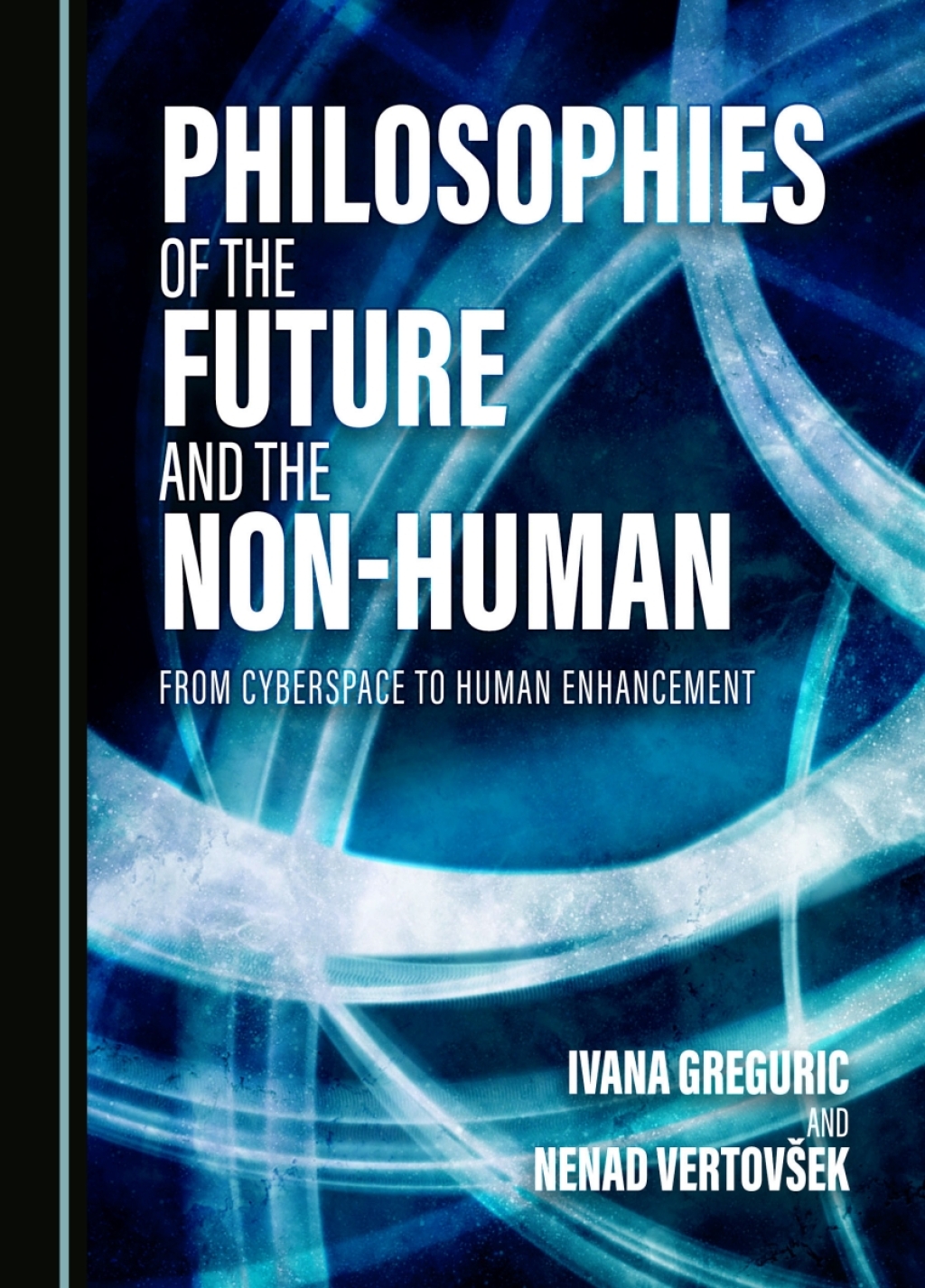 Philosophies of the Future and the Non-Human From Cyberspace to Human Enhancement 1st Edition â€“ PDF/EPUB Version Downloadable