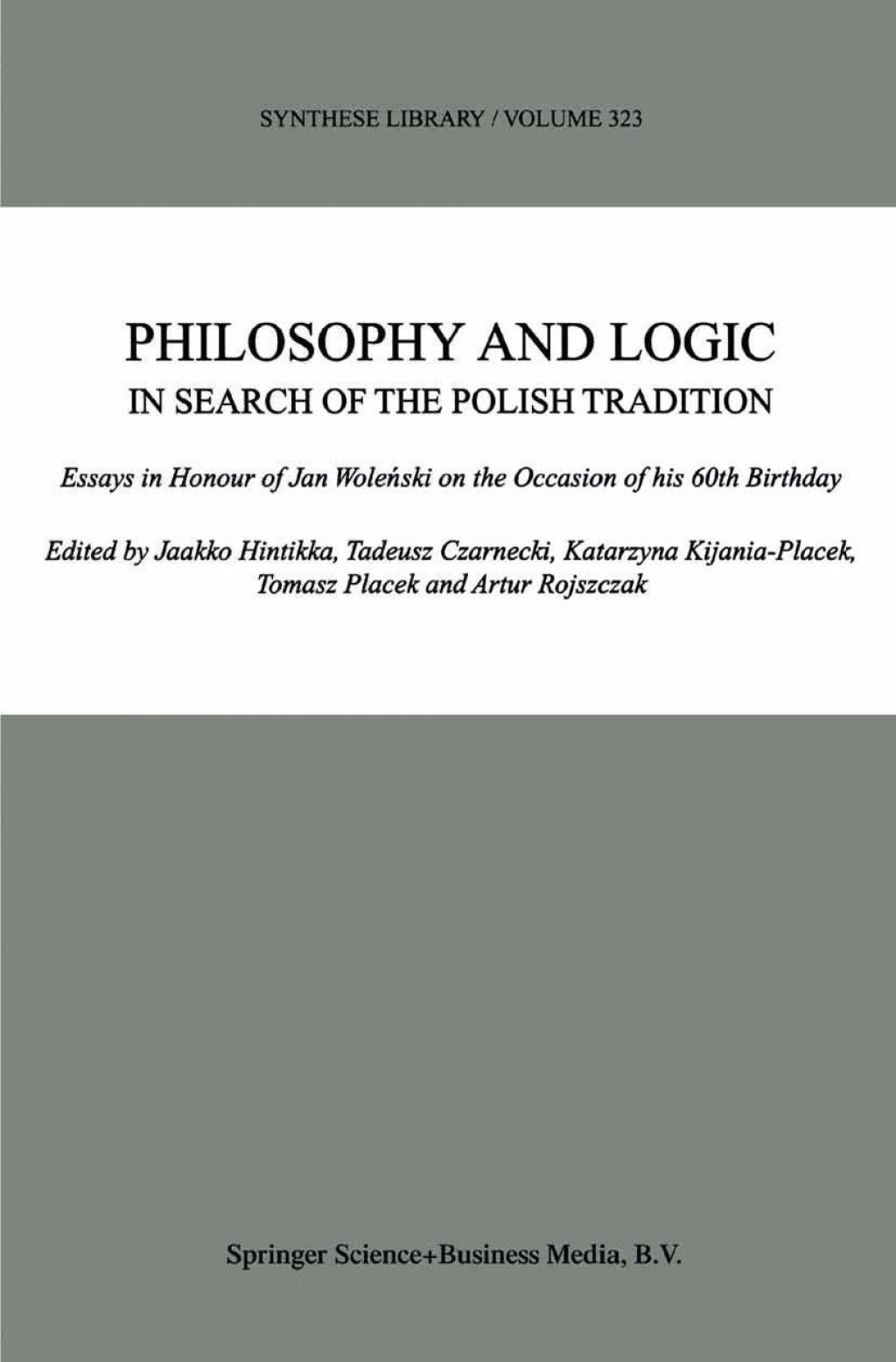 Philosophy and Logic In Search of the Polish Tradition Essays in Honour of Jan WoleÅ„ski on the Occasion of his 60th Birthday 1st Edition â€“ PDF/EPUB Version Downloadable