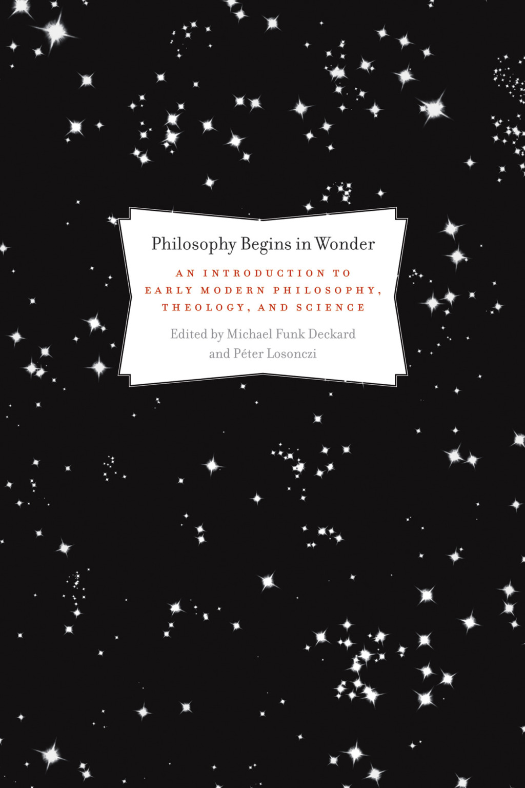 Philosophy Begins in Wonder An Introduction to Early Modern Philosophy, Theology, and Science  â€“ PDF/EPUB Version Downloadable