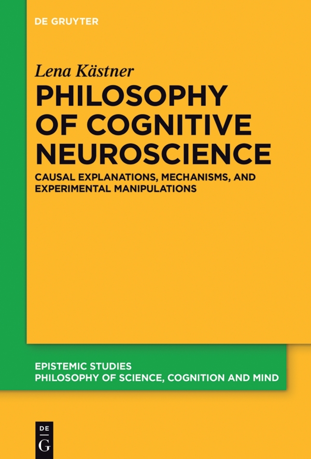 Philosophy of Cognitive Neuroscience Causal Explanations, Mechanisms and Experimental Manipulations 1st Edition â€“ PDF/EPUB Version Downloadable
