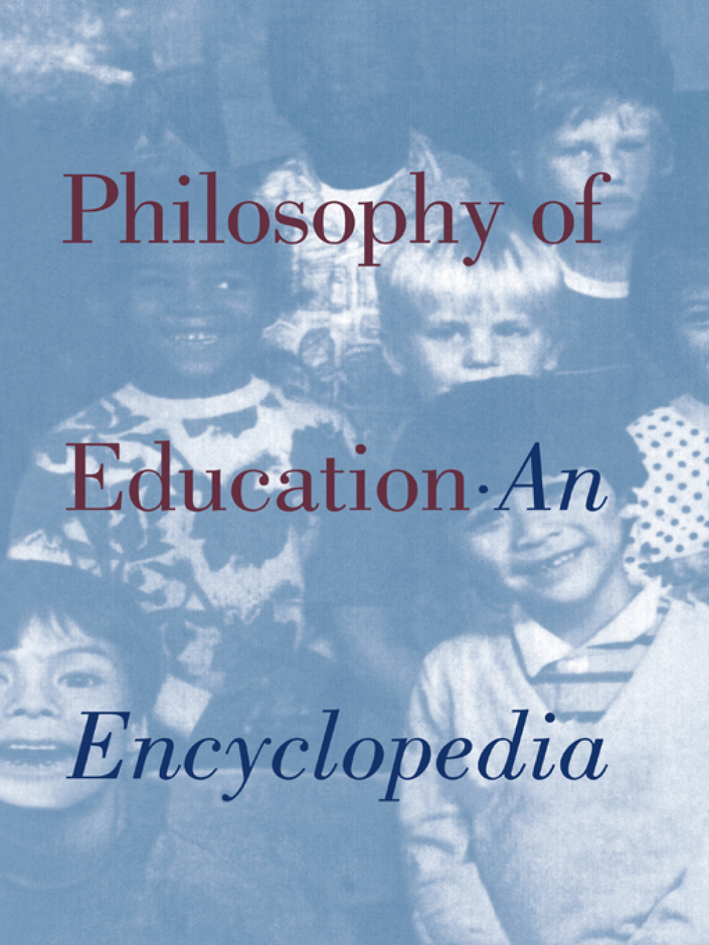 Philosophy of Education An Encyclopedia 1st Edition â€“ PDF/EPUB Version Downloadable