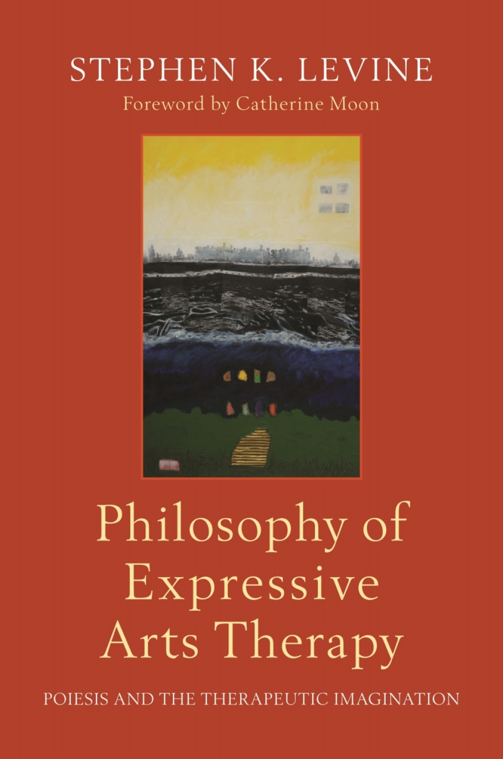 Philosophy of Expressive Arts Therapy Poiesis and the Therapeutic Imagination - (PDF/EPUB Version)