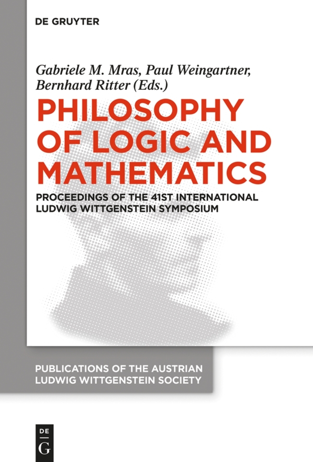 Philosophy of Logic and Mathematics Proceedings of the 41st International Ludwig Wittgenstein Symposium 1st Edition â€“ PDF/EPUB Version Downloadable