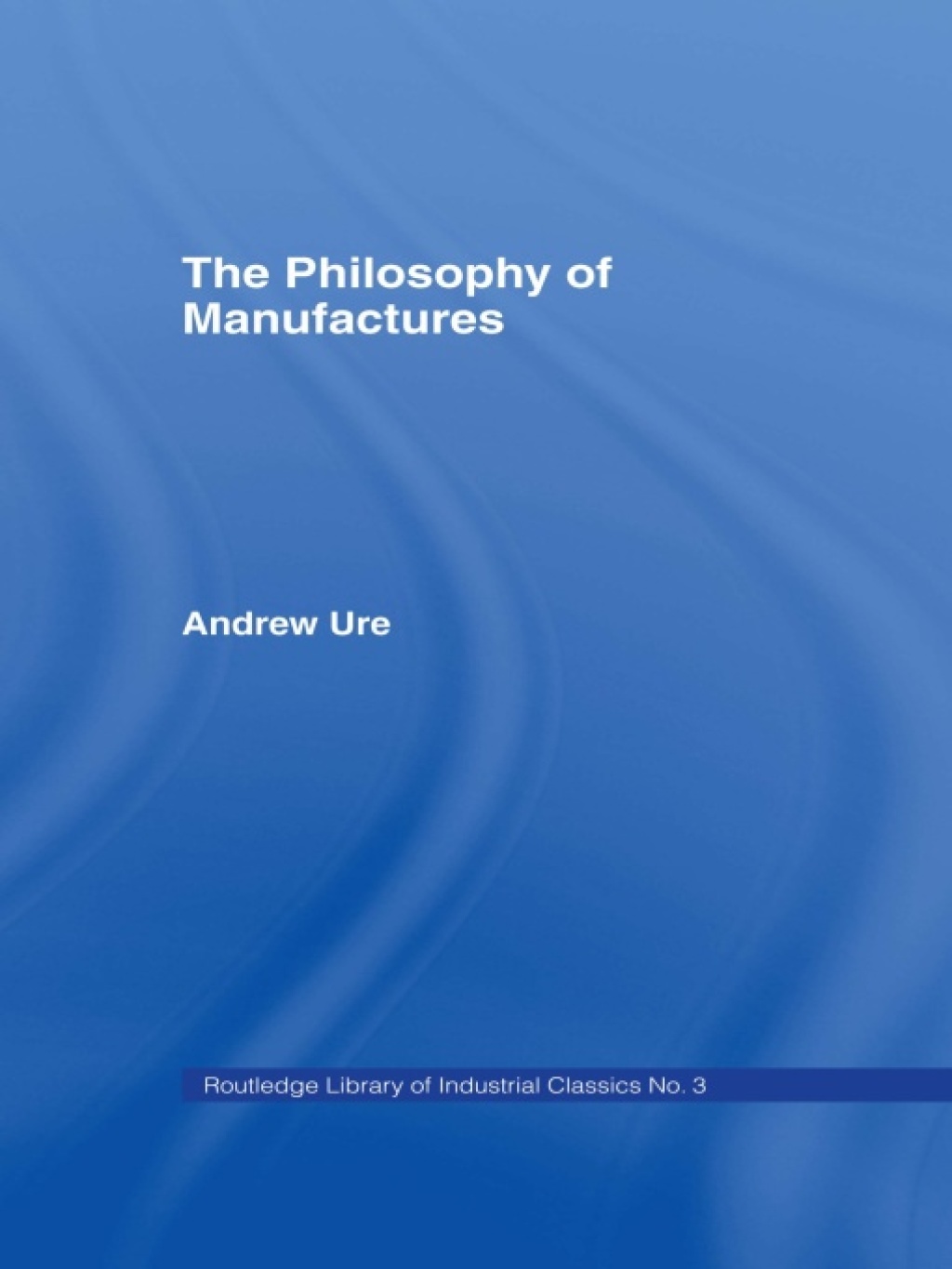 Philosophy of Manufactures 1st Edition â€“ PDF/EPUB Version Downloadable