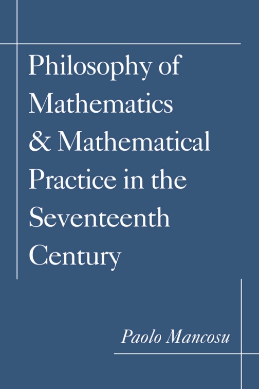 Philosophy of Mathematics and Mathematical Practice in the Seventeenth Century  â€“ PDF/EPUB Version Downloadable