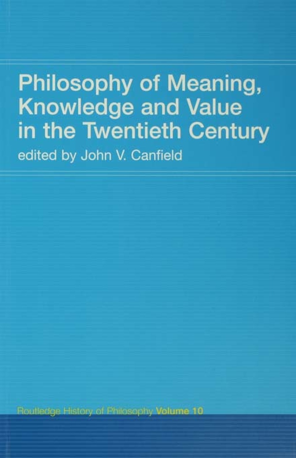 Philosophy of Meaning, Knowledge and Value in the 20th Century Routledge History of Philosophy Volume 10 1st Edition â€“ PDF/EPUB Version Downloadable