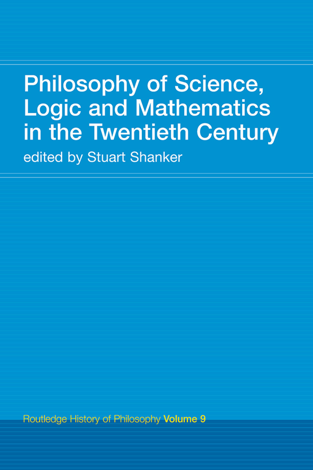 Philosophy of Science, Logic and Mathematics in the 20th Century Routledge History of Philosophy Volume 9 1st Edition â€“ PDF/EPUB Version Downloadable