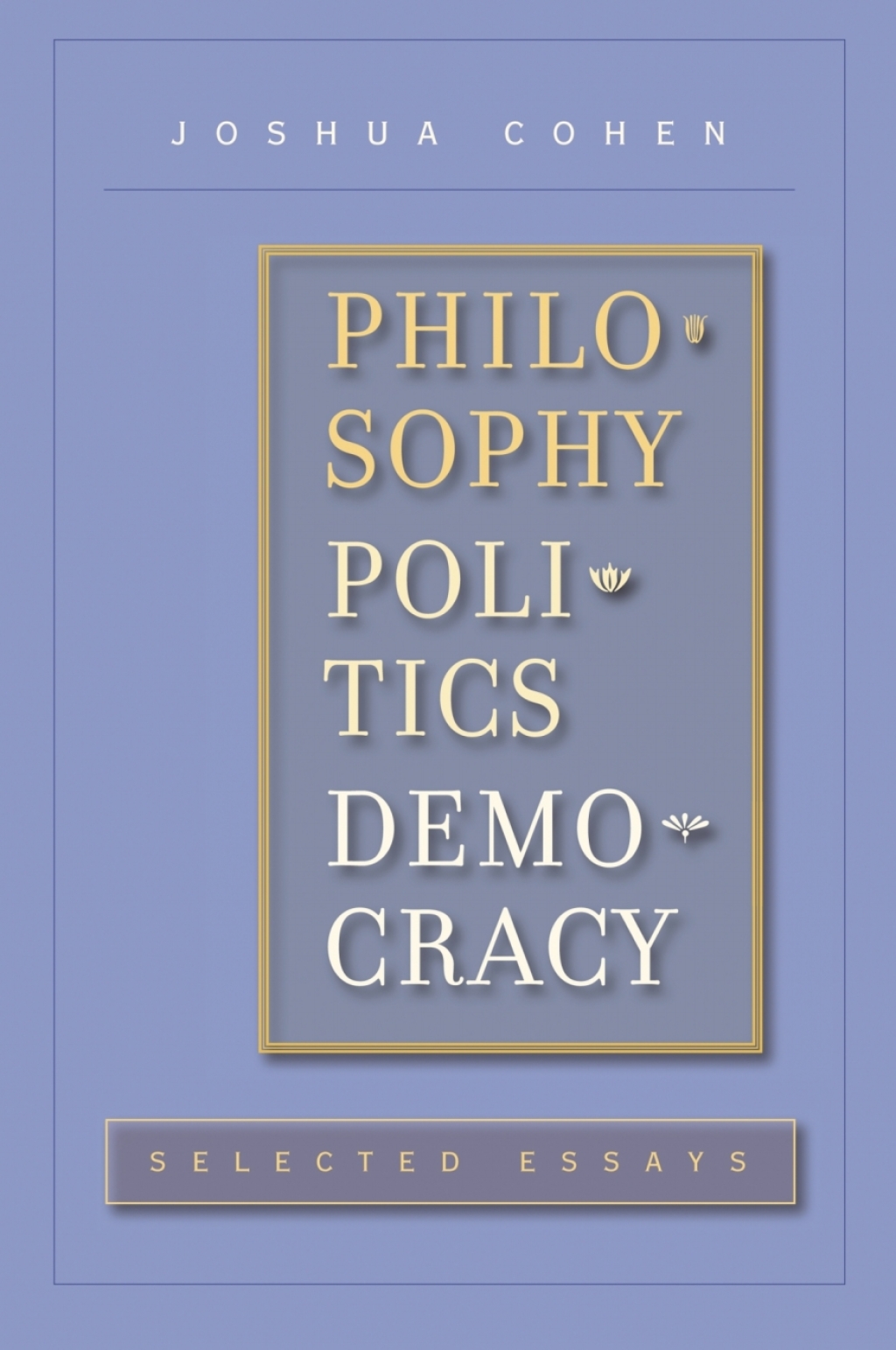 Philosophy, Politics, Democracy Selected Essays  â€“ PDF/EPUB Version Downloadable