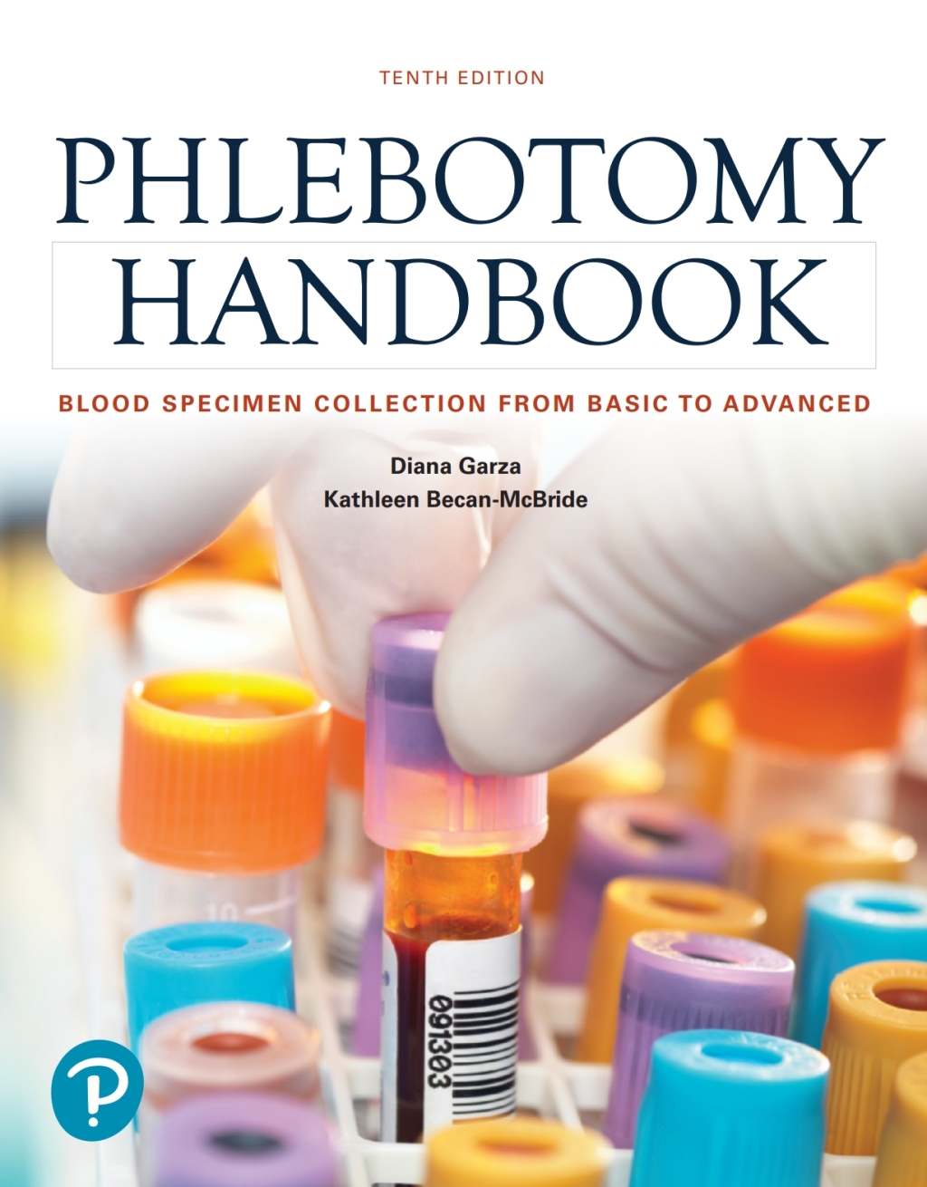Phlebotomy Handbook: Blood Specimen Collection from Basic to Advanced (Pearson+) 10th Edition â€“ PDF/EPUB Version Downloadable